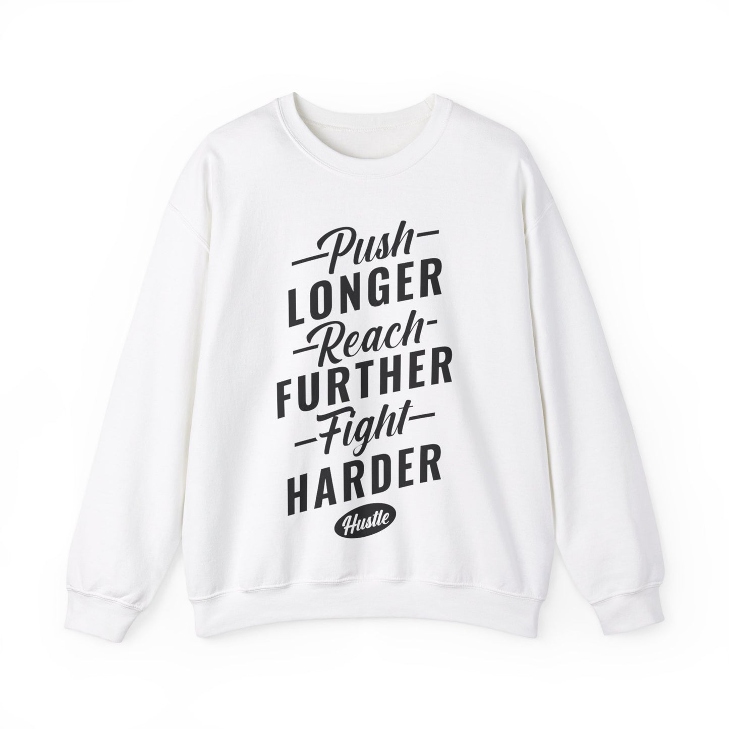 Push Longer Reach Further Fight Hard Crewneck Sweatshirt
