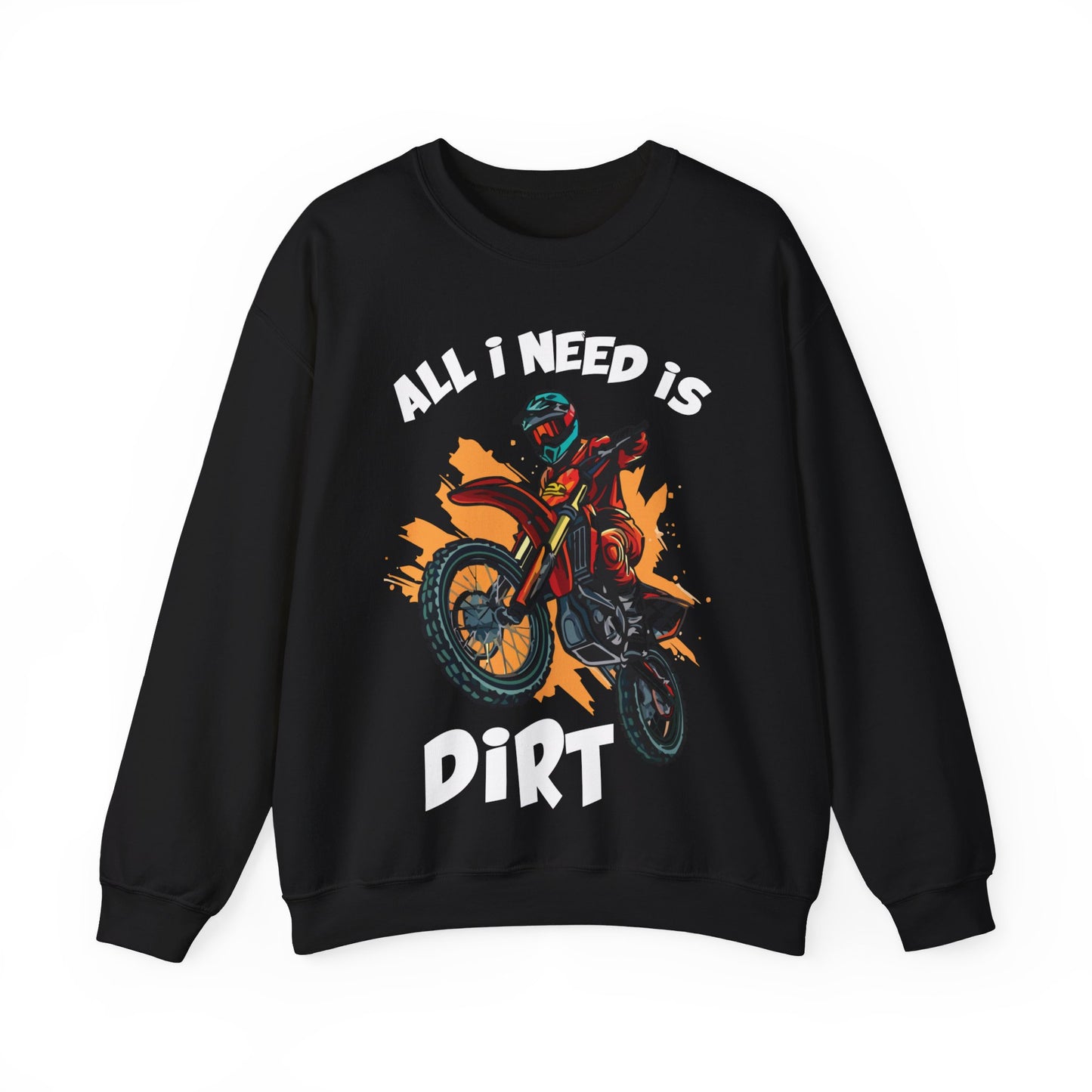 All I Need Is Dirt Crewneck Sweatshirt