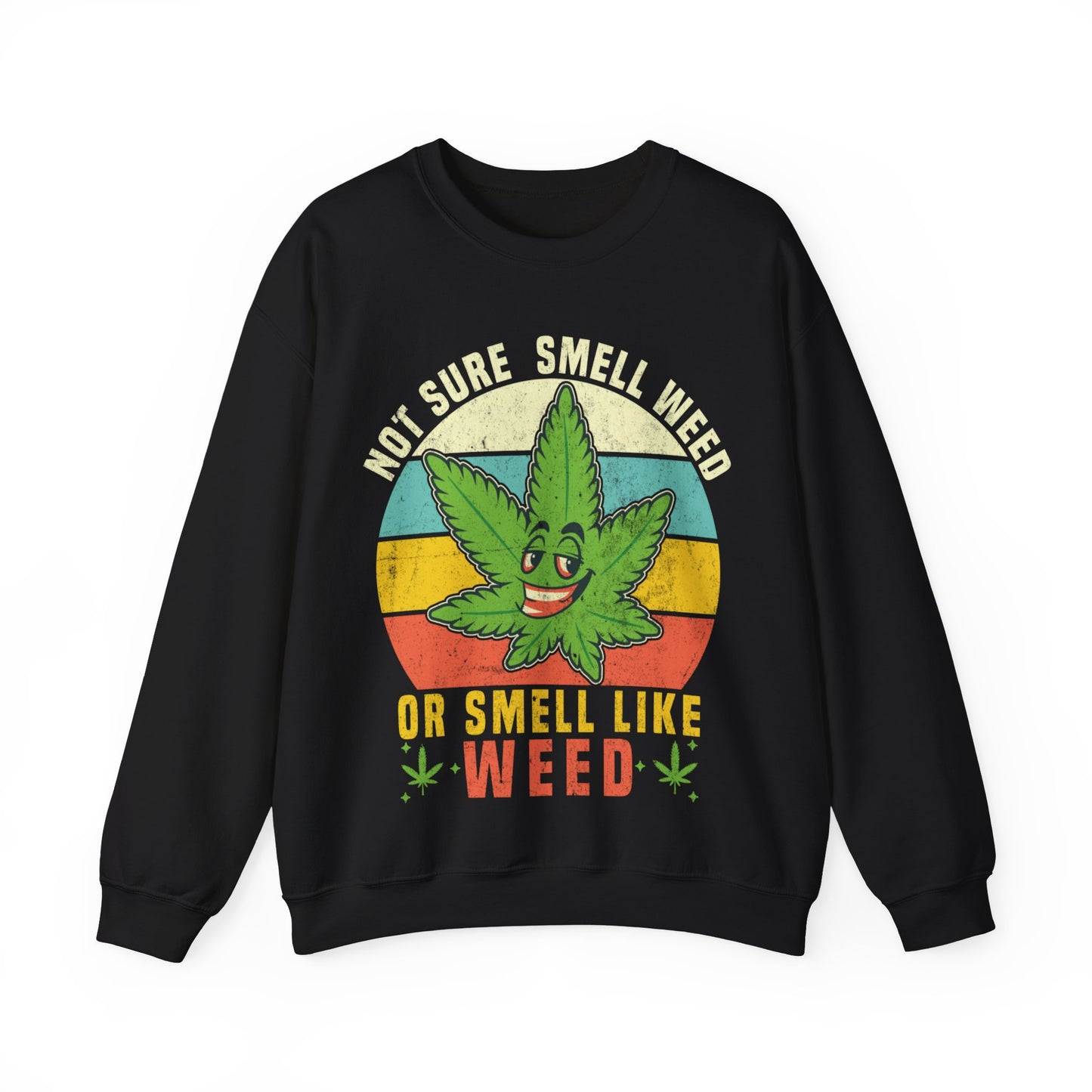 Not Sure Smell Weed Or Smell Like Weed Crewneck Sweatshirt