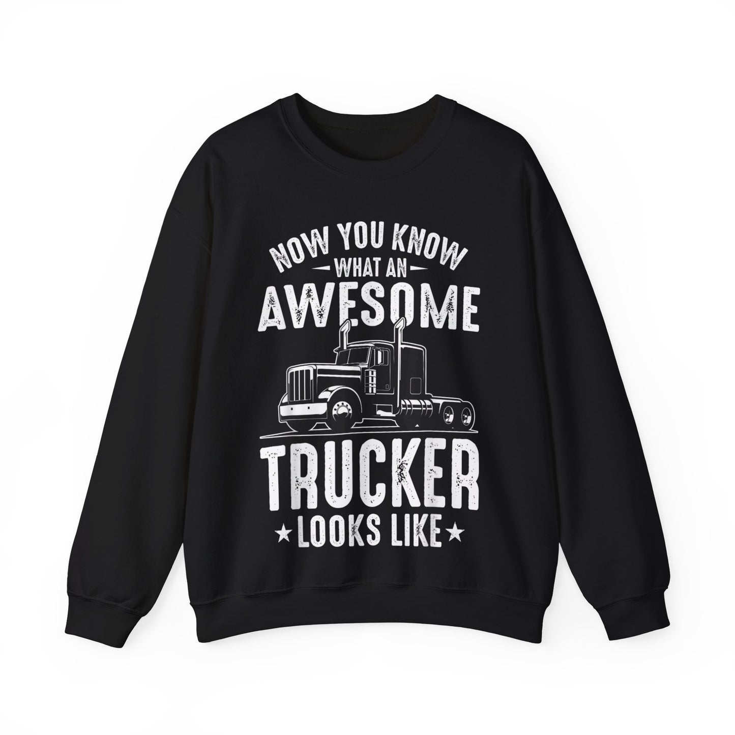 Now You Know What A Awesome Trucker Looks Like Crewneck Sweatshirt