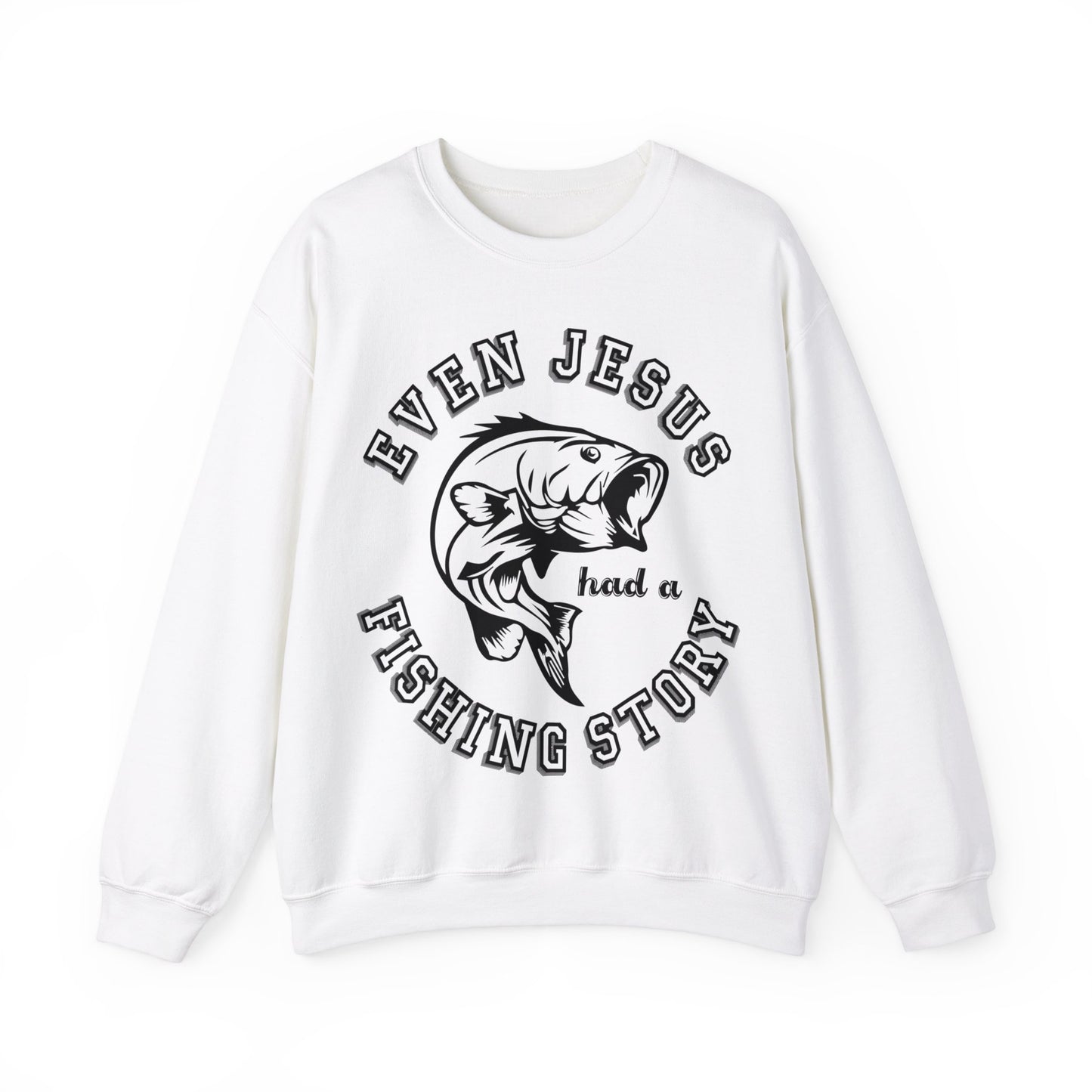 Even Jesus Had A Fishing Story Crewneck Sweatshirt