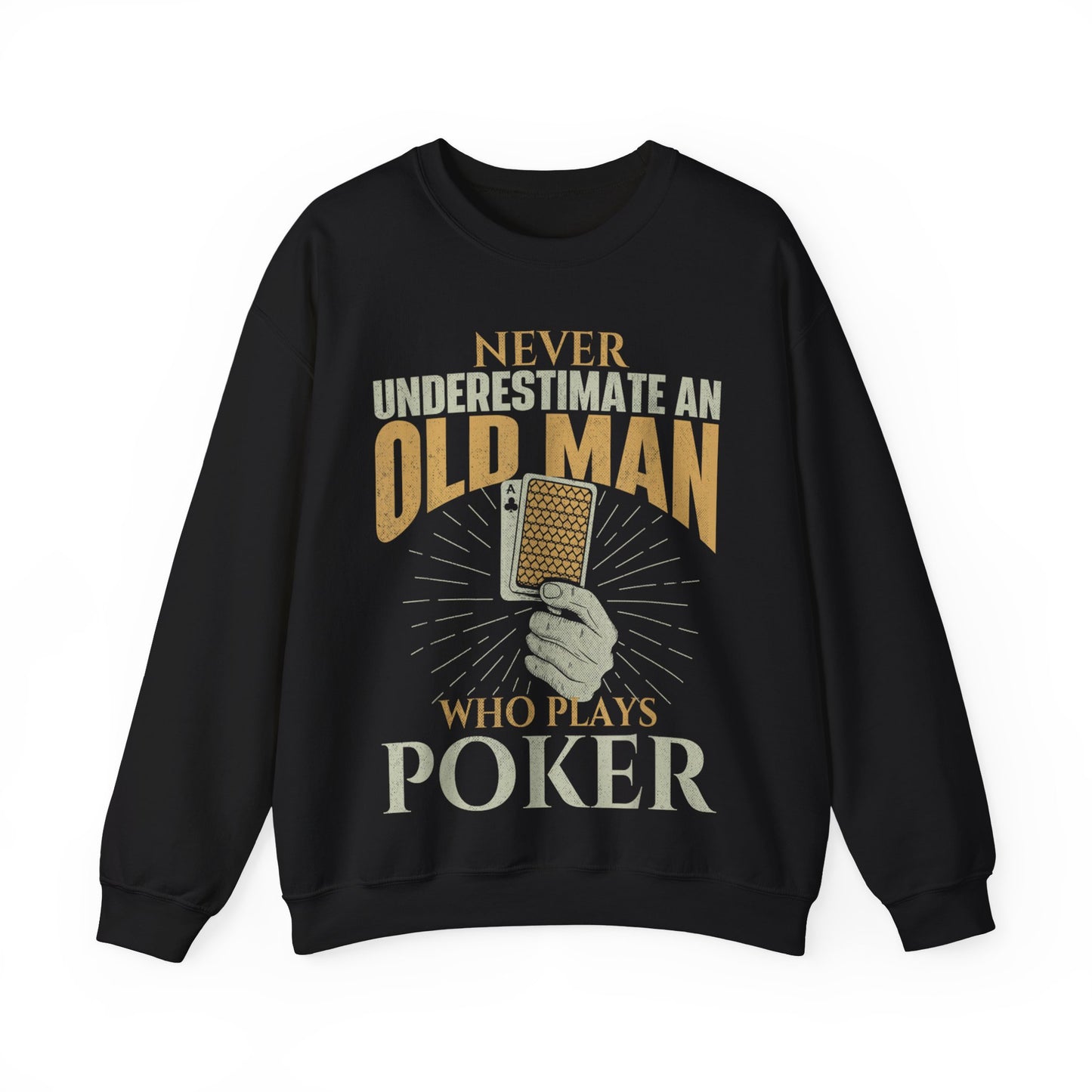 Never Underestimate An Old Man Who Plays Poker Crewneck Sweatshirt
