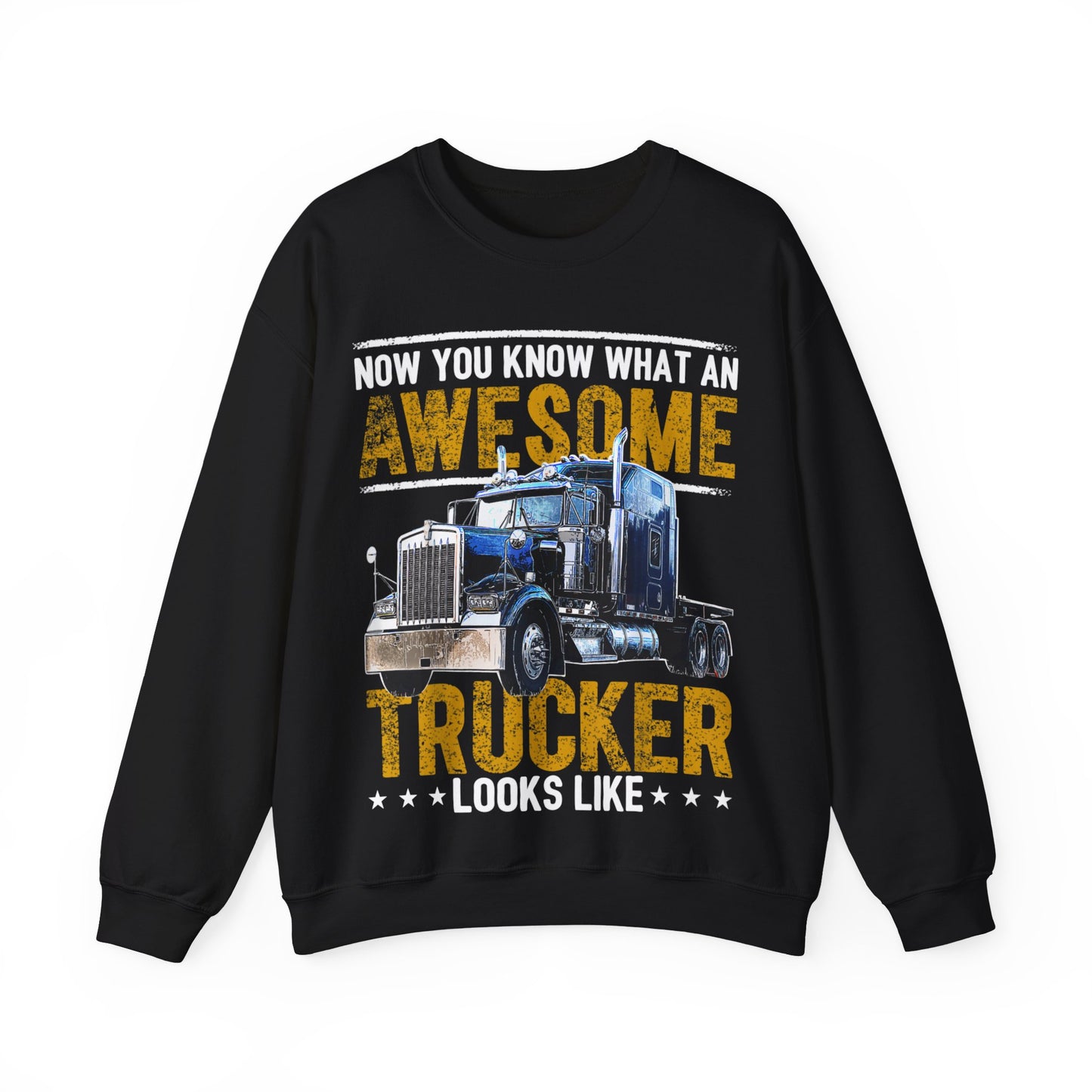Now You Know What A Awesome Trucker Looks Like Crewneck Sweatshirt