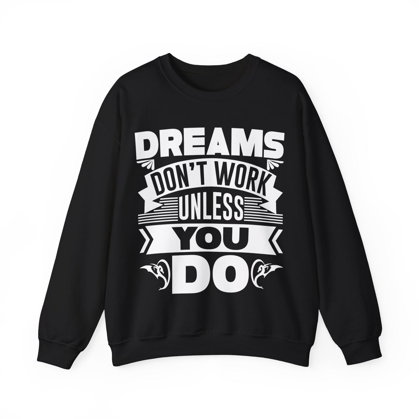 Dreams Don’t Work Unless You Do Crewneck Sweatshirt