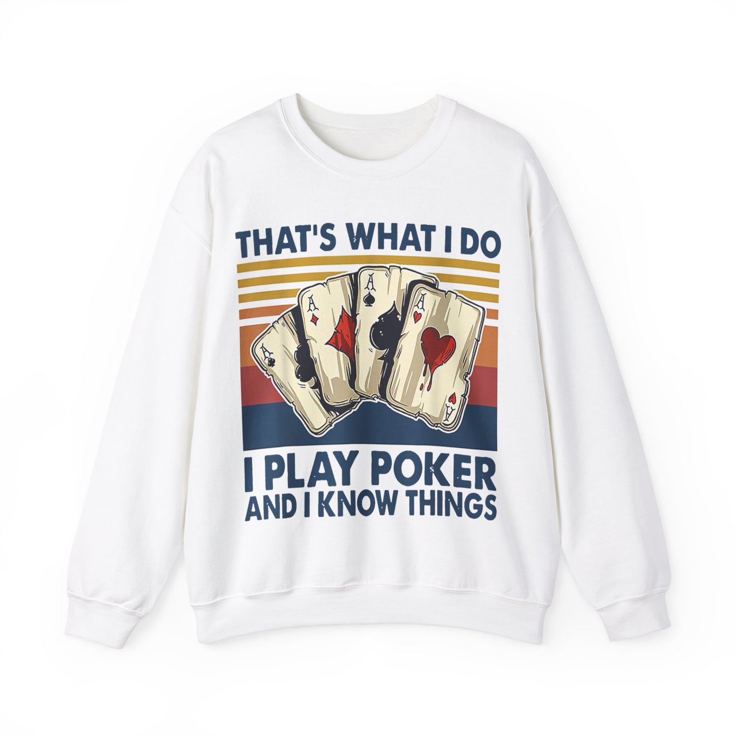 That’s What I Do I Play Poker And I Know Things Crewneck Sweatshirt