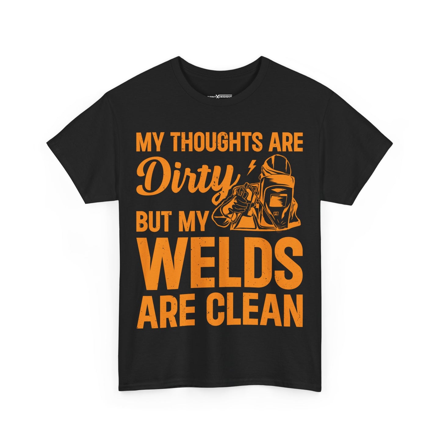My Thought Are Dirty But My Welds Are Clean Shirt