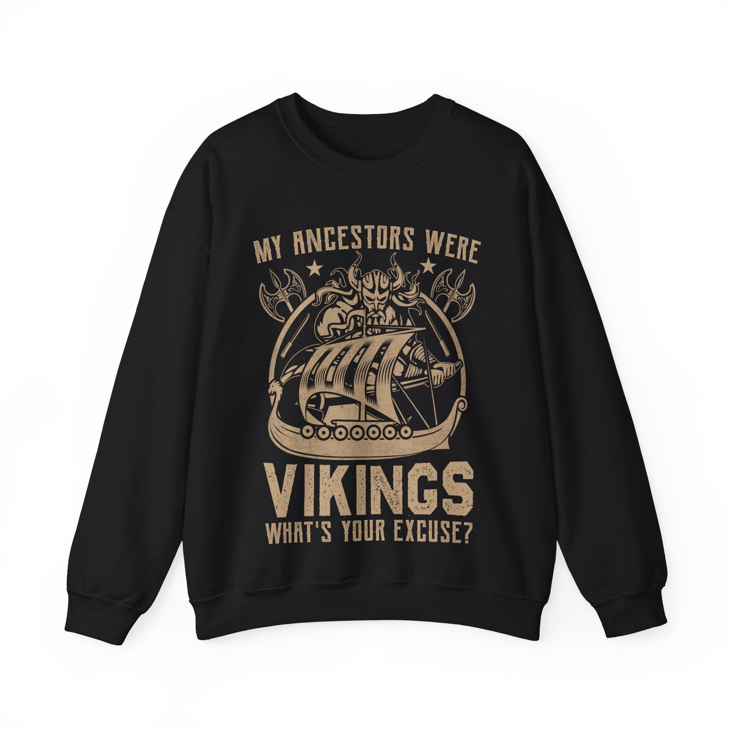 My Ancestors Were Viking What’s Your Excuse? Crewneck Sweatshirt