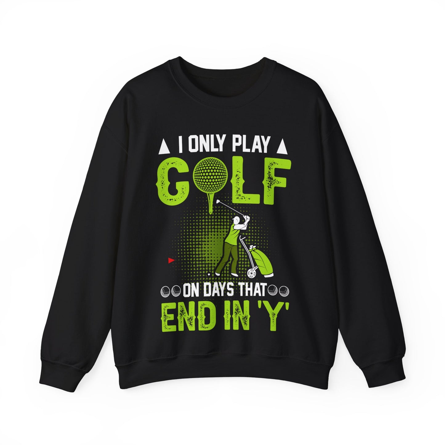 I Only Play Golf On Days That End In Y Crewneck Sweatshirt