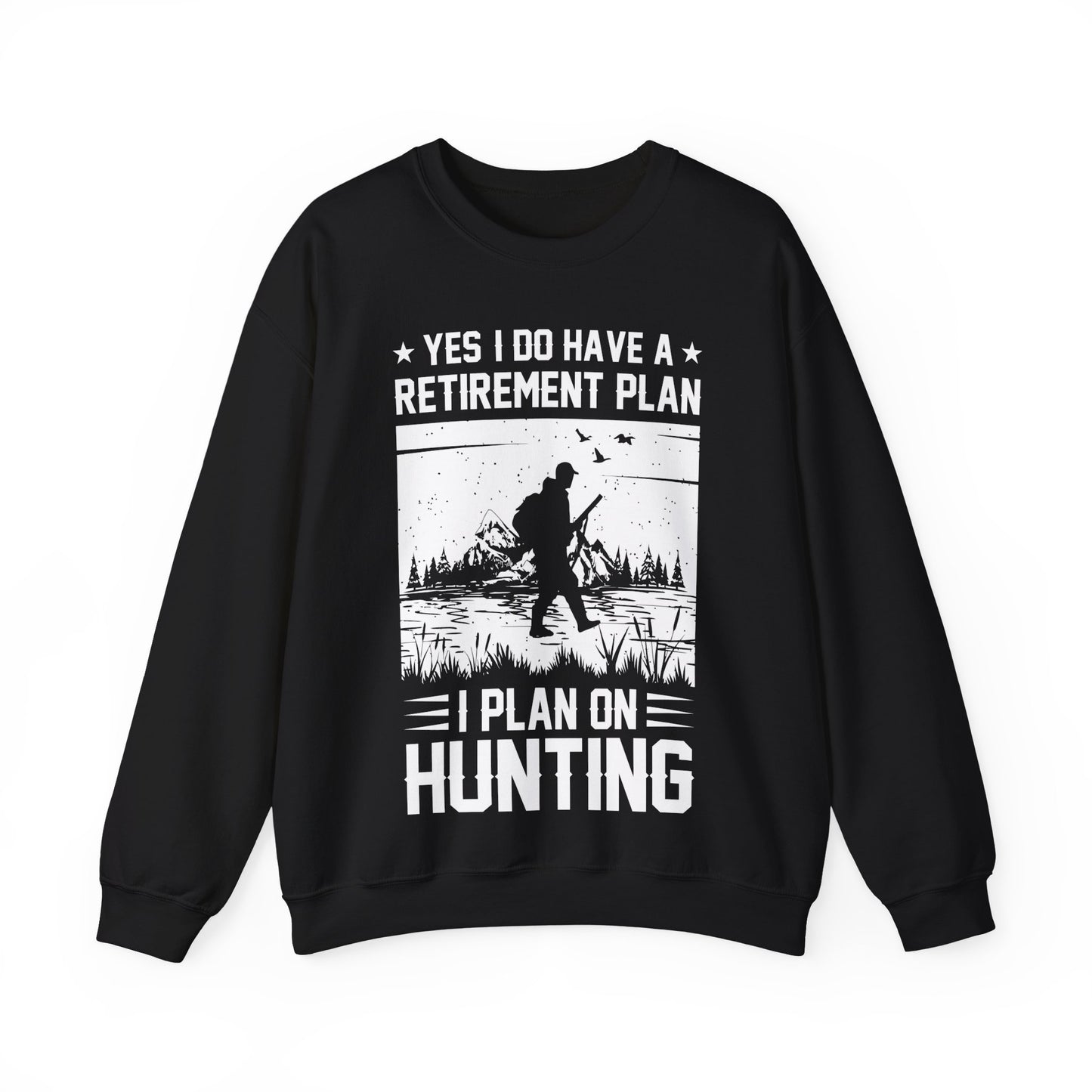 Yes I Do Have A Retirement Plan I Plan On Hunting Crewneck Sweatshirt