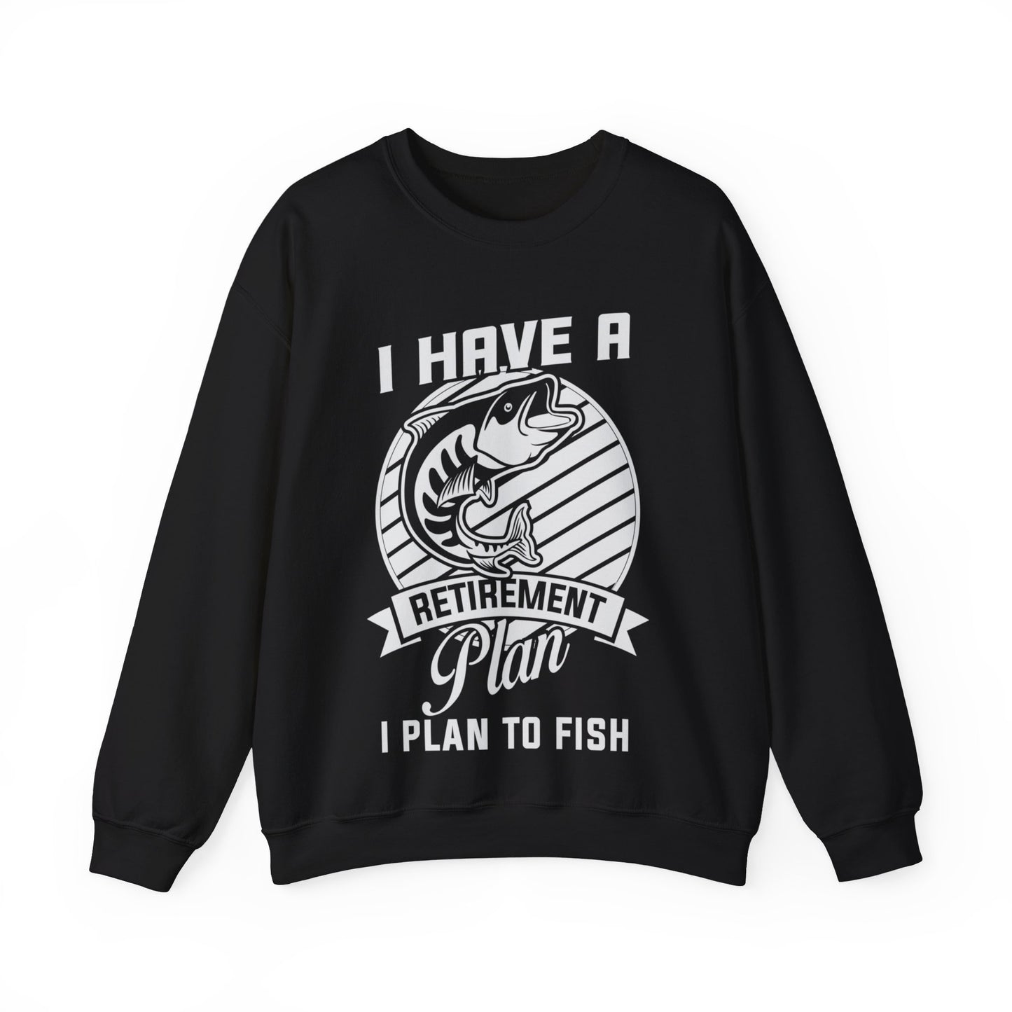 I Have A Retirement Plan I Plan To Fish Crewneck Sweatshirt
