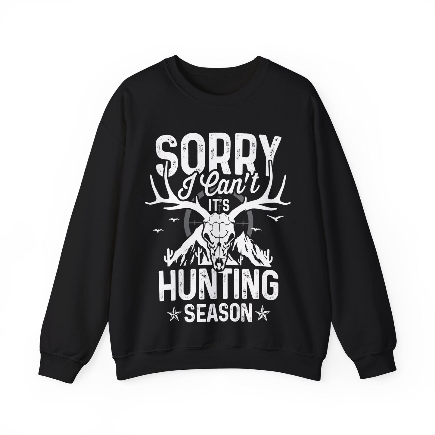 Sorry I Can’t It’s Hunting Season Crewneck Sweatshirt