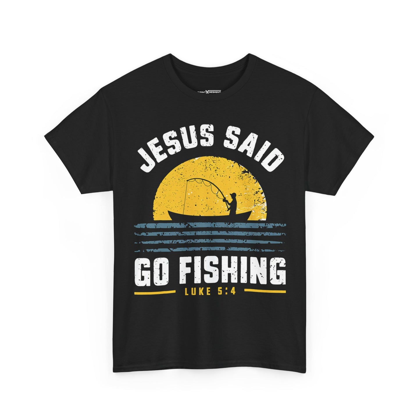 Jesus Said Go Fishing Luke 5:4 Shirt