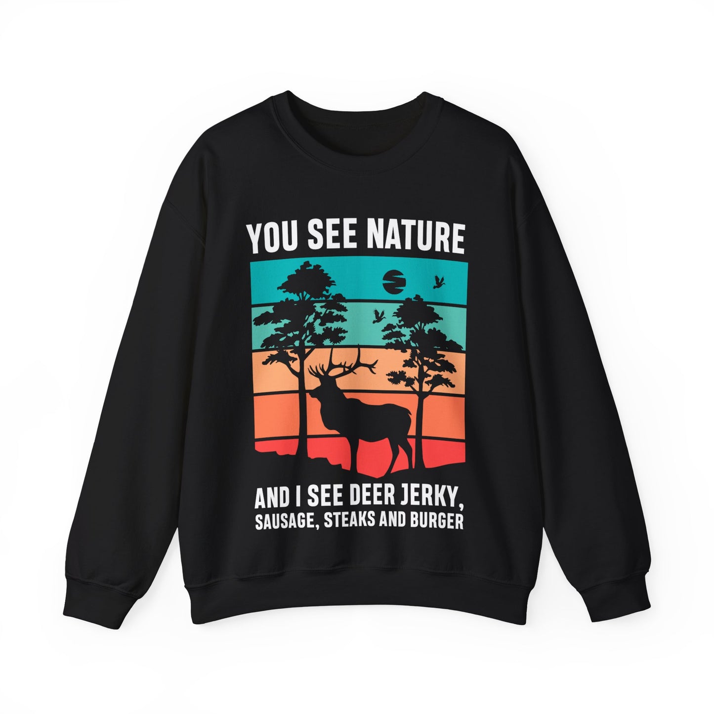 You See Nature And I See Deer Jerky, Sausage, Steaks And Burger Crewneck Sweatshirt