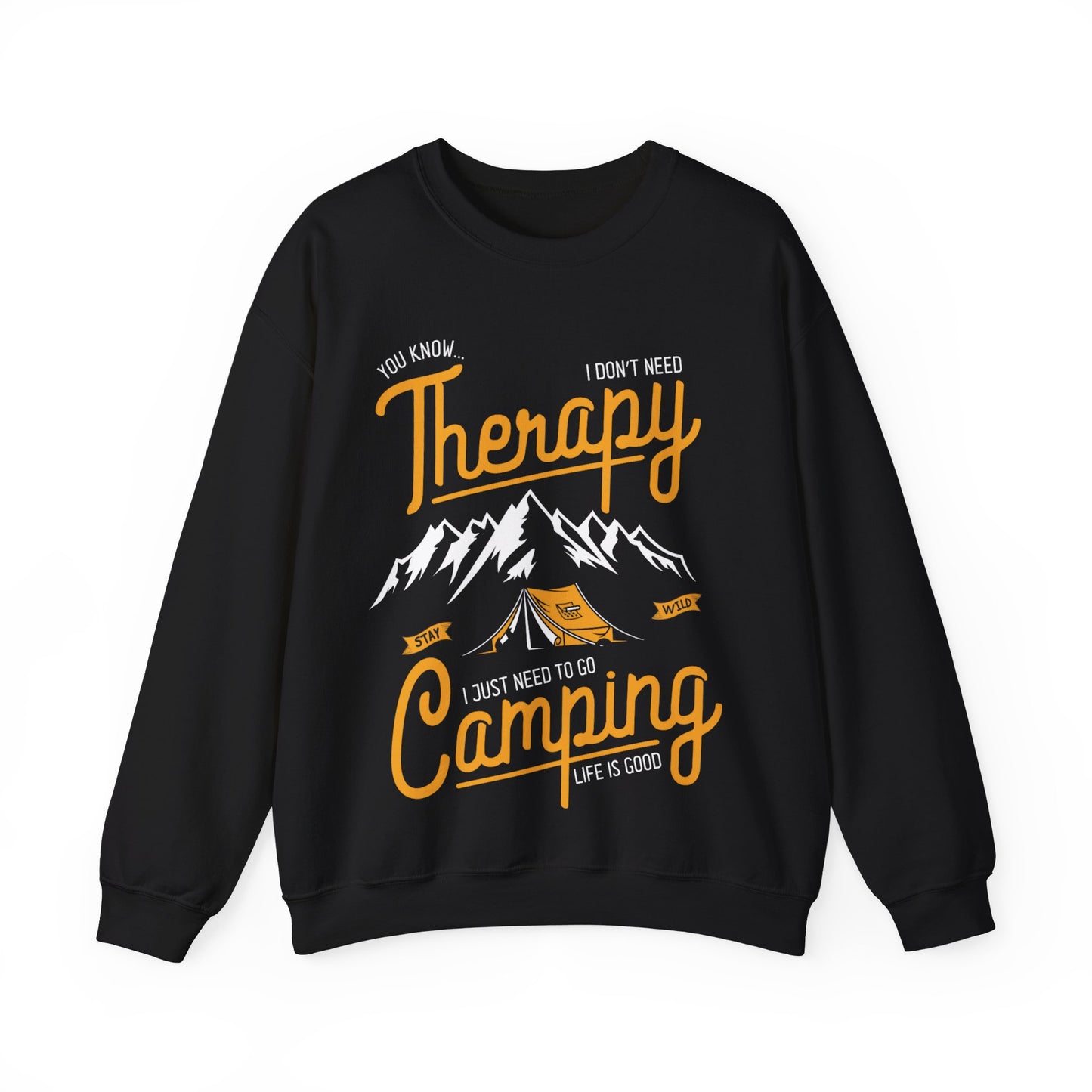 You Know I Don’t Need Therapy I Just Need To Go Camping Life Is Good Crewneck Sweatshirt