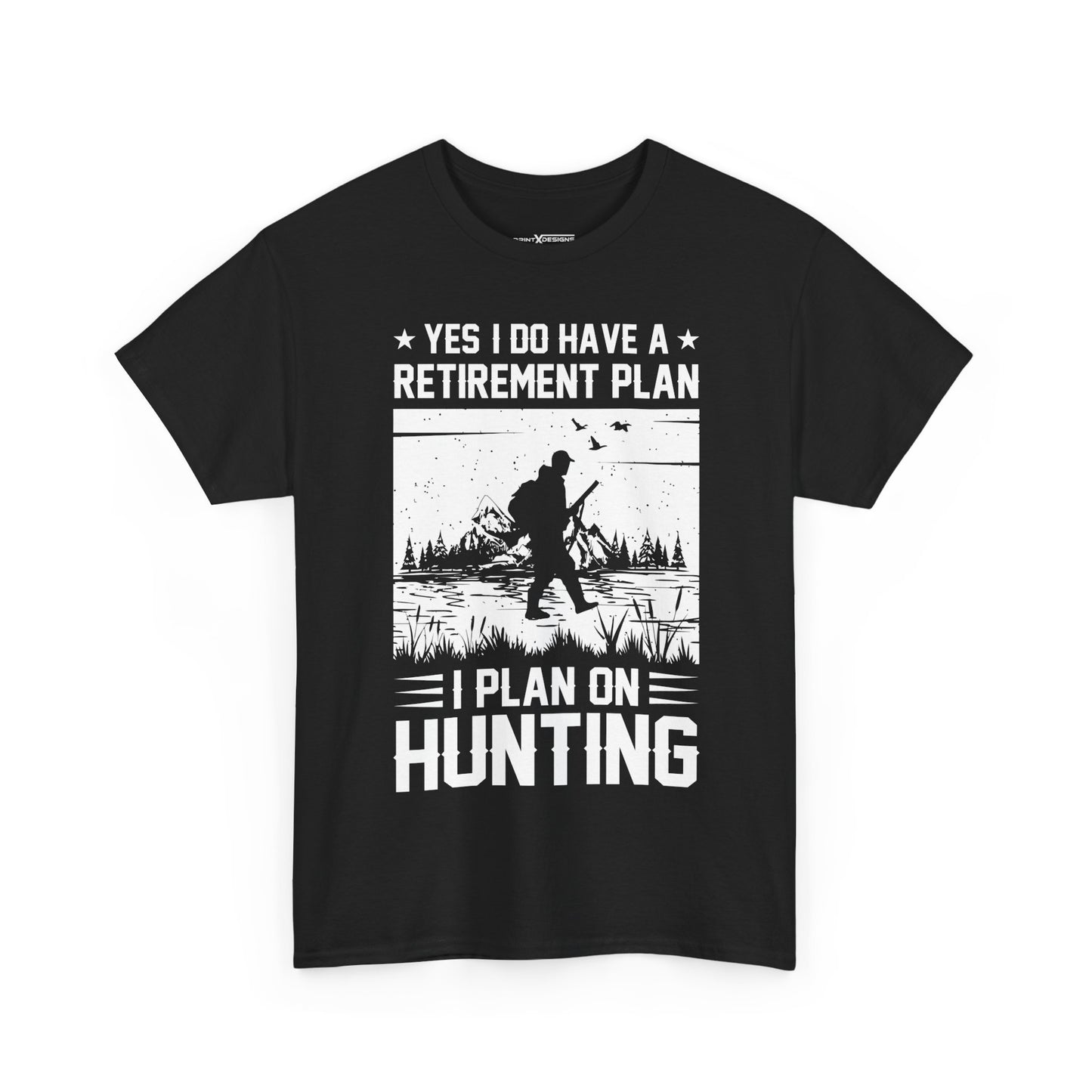 Yes I Do Have A Retirement Plan I Plan On Hunting Shirt