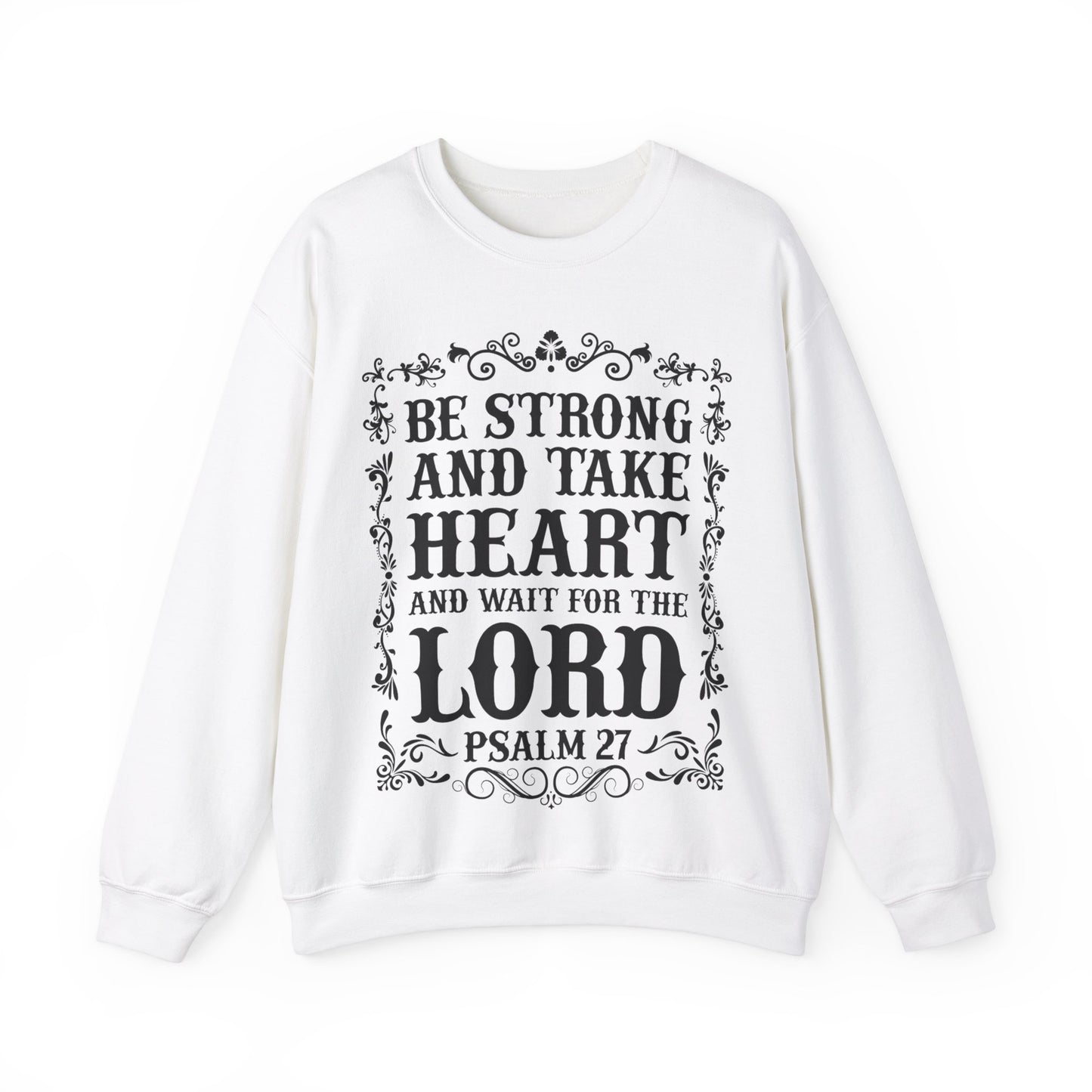 Be Strong And Take Heart And Want For The Lord Psalm 27 Sweatshirt | Christian Pullover