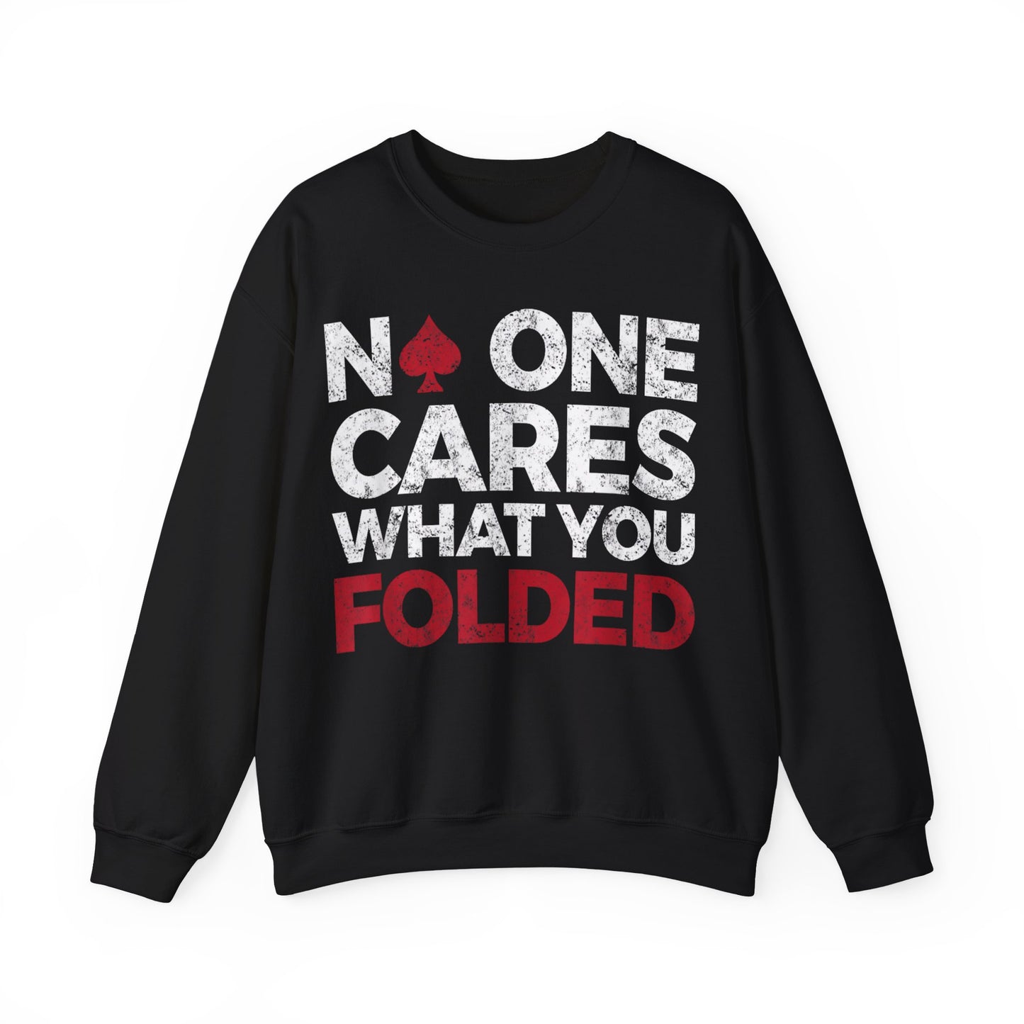 No One Cares What You Fold Crewneck Sweatshirt