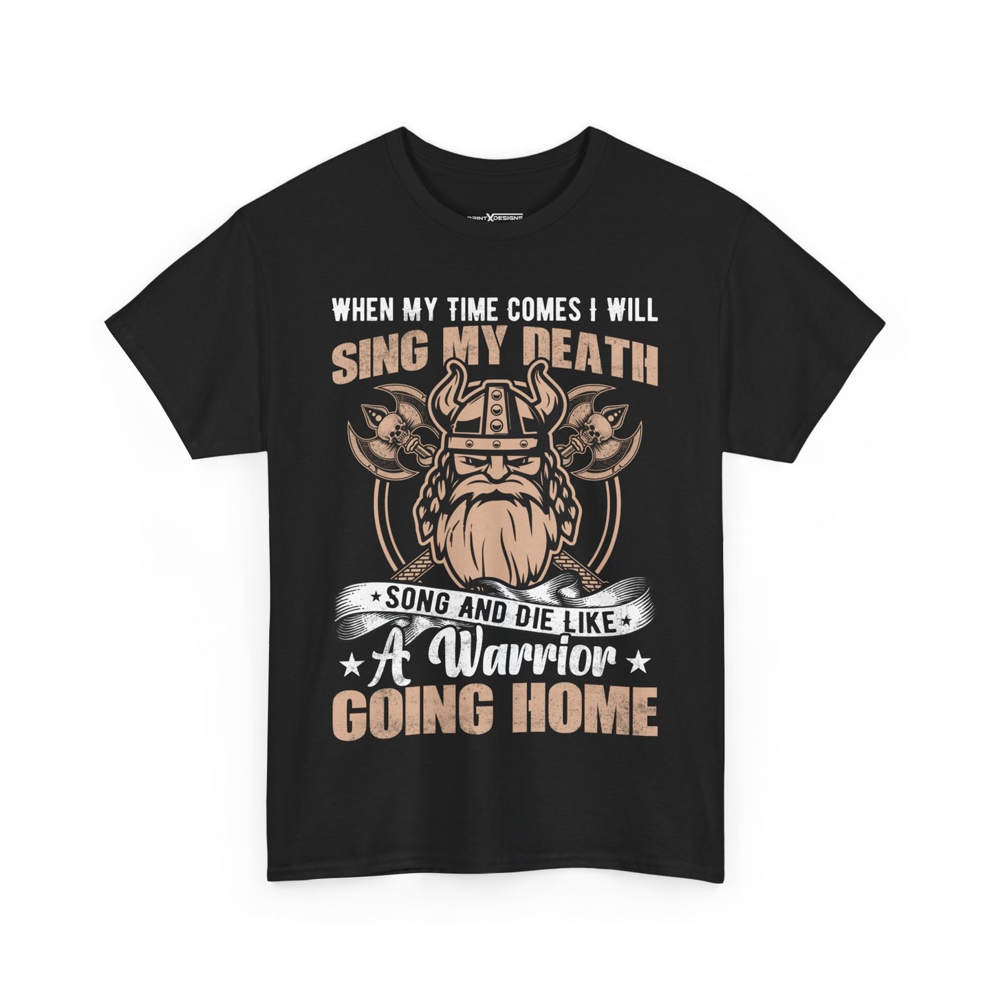 When My Time Comes I Will Sing My Death Song And Die Like A Warrior Going Home Shirt