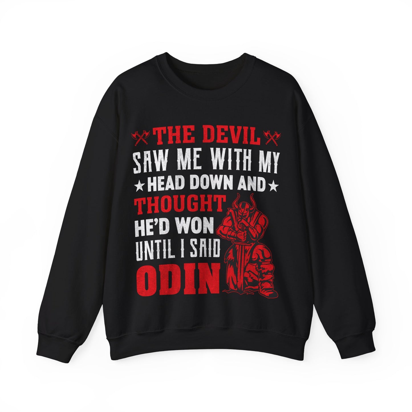 The Devil Saw Me With My Head Down And Thought He’d Won Until I Said Odin Crewneck Sweatshirt