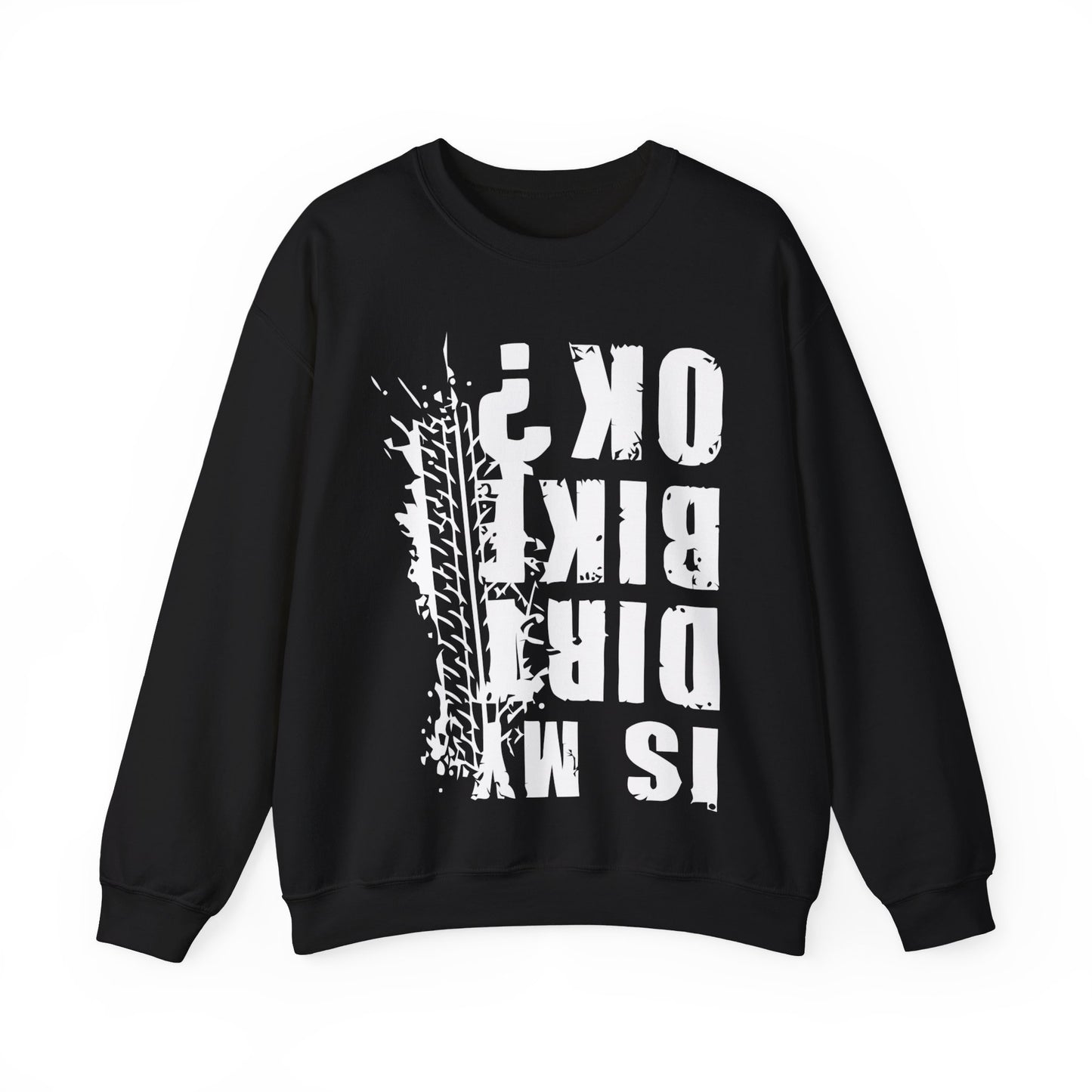 Is My Dirt Bike Ok Crewneck Sweatshirt