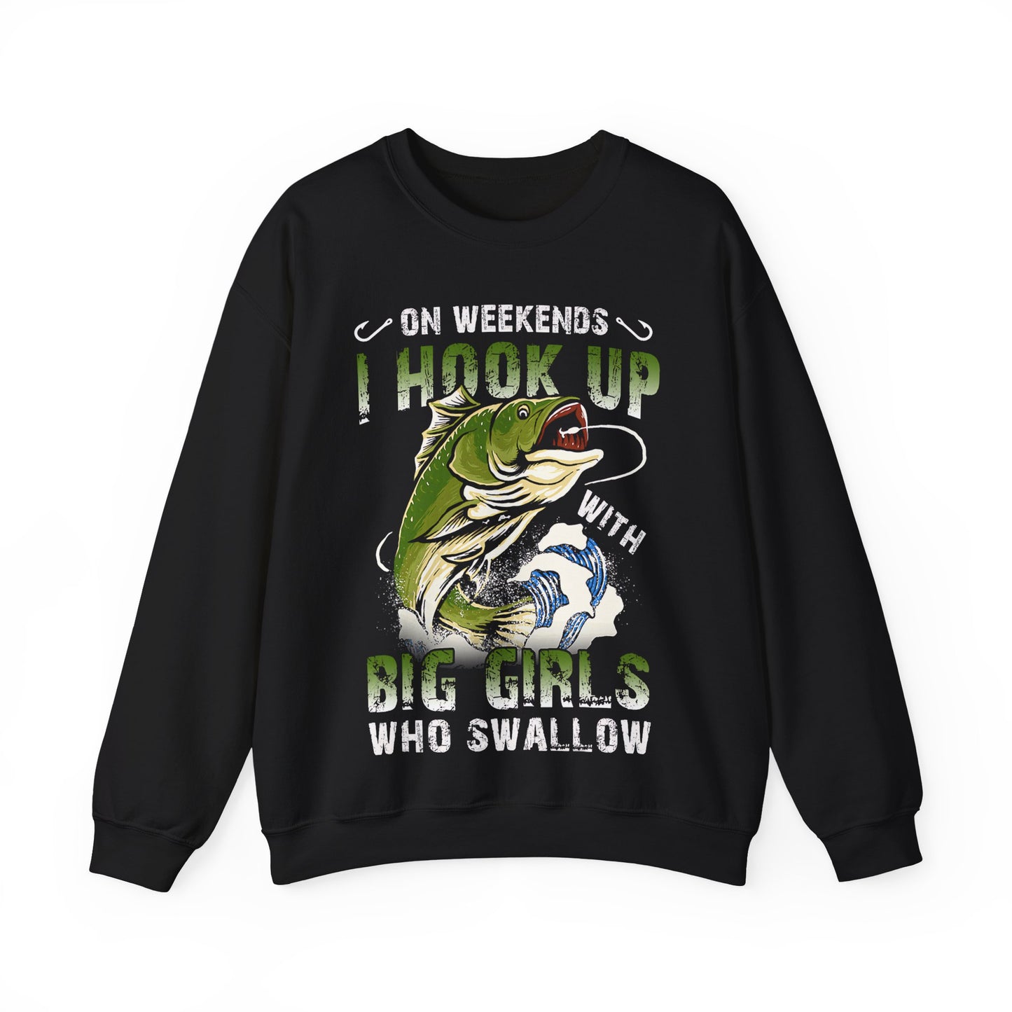 On Weekends I Hook Up With Big Girls Who Swallow Crewneck Sweatshirt