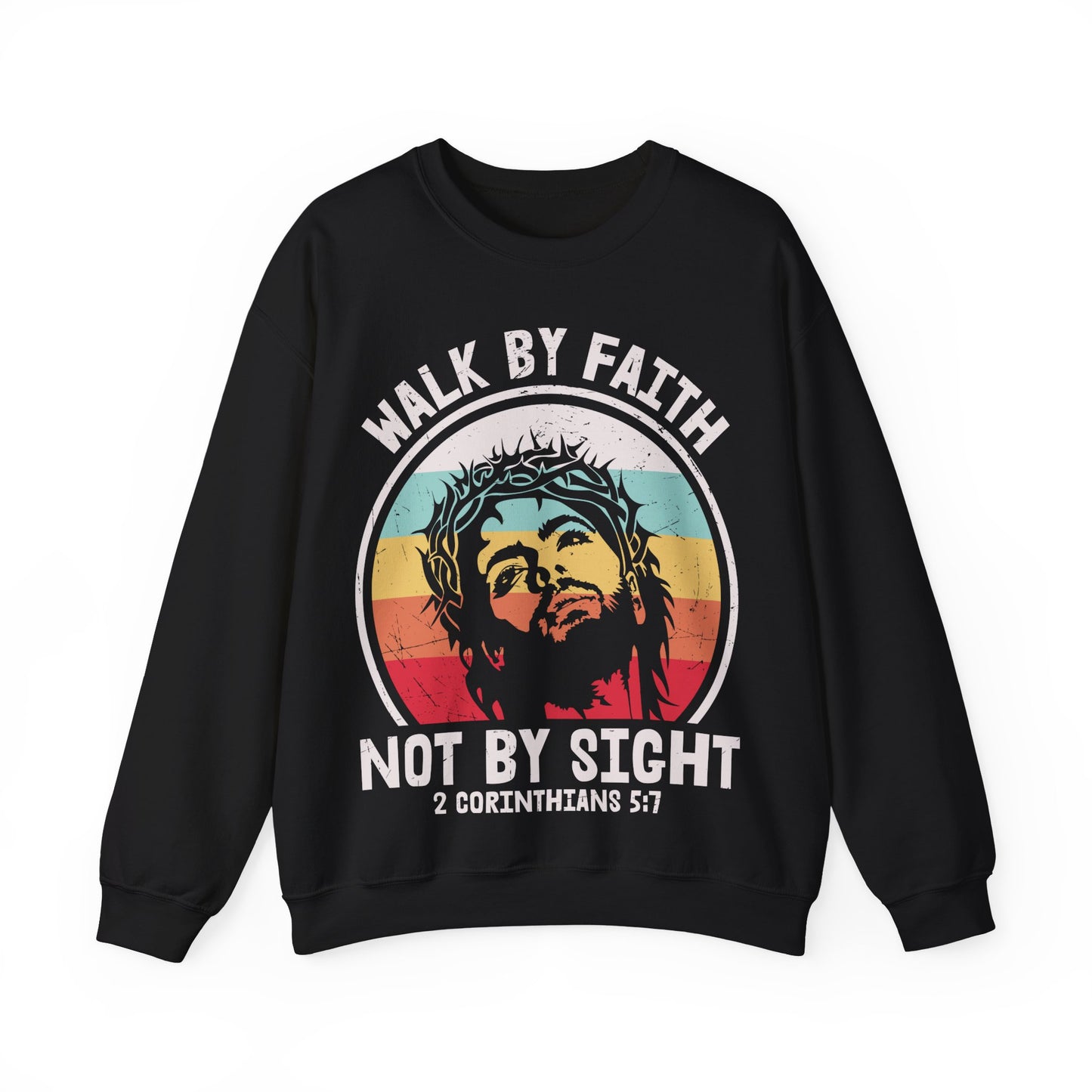 Walk By Faith Not By Sight 2 Corinthians 5:7 Crewneck Sweatshirt