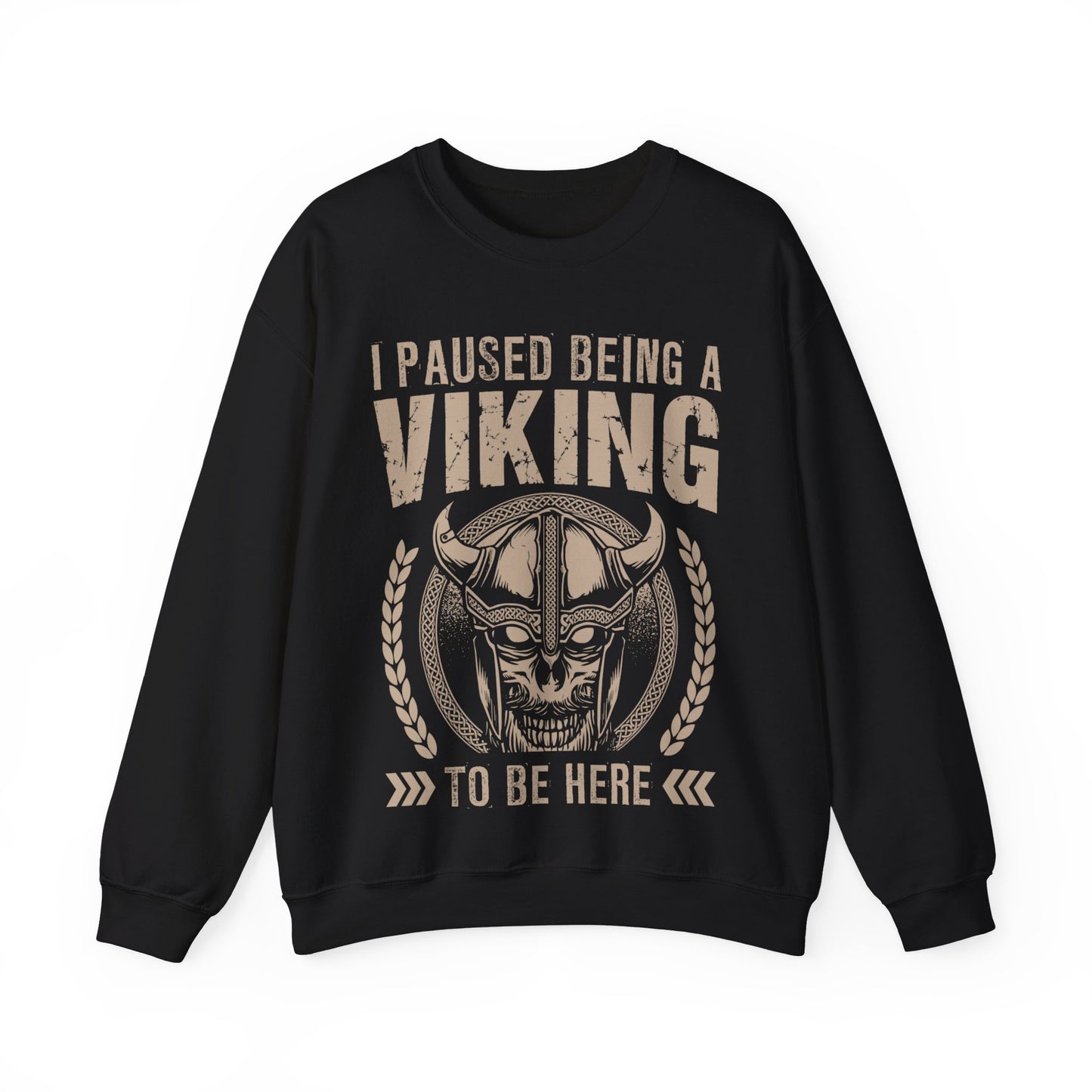 I Paused Being A Viking To Be Here Crewneck Sweatshirt
