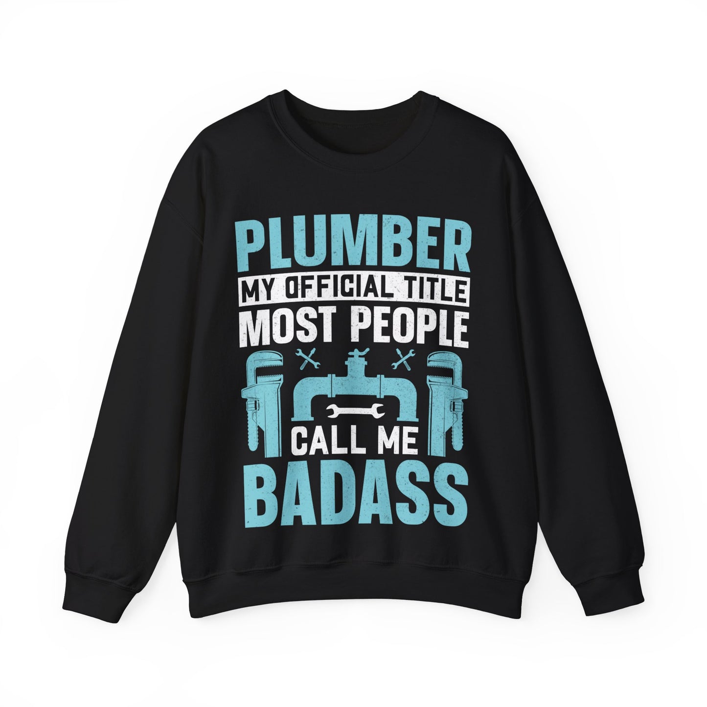 Plumber My Official Title Most People Call Me Badass Crewneck Sweatshirt