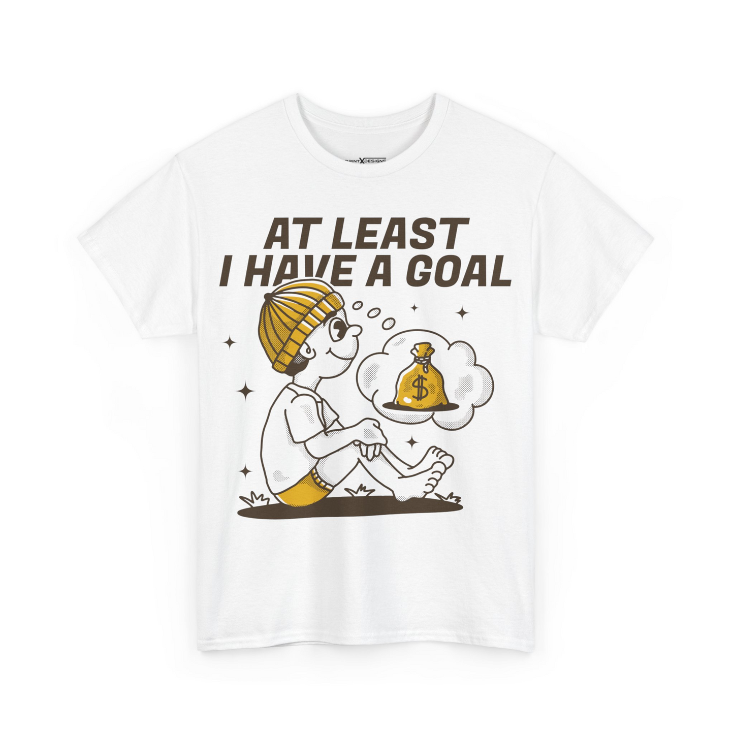 At Least I Have A Goal Shirt