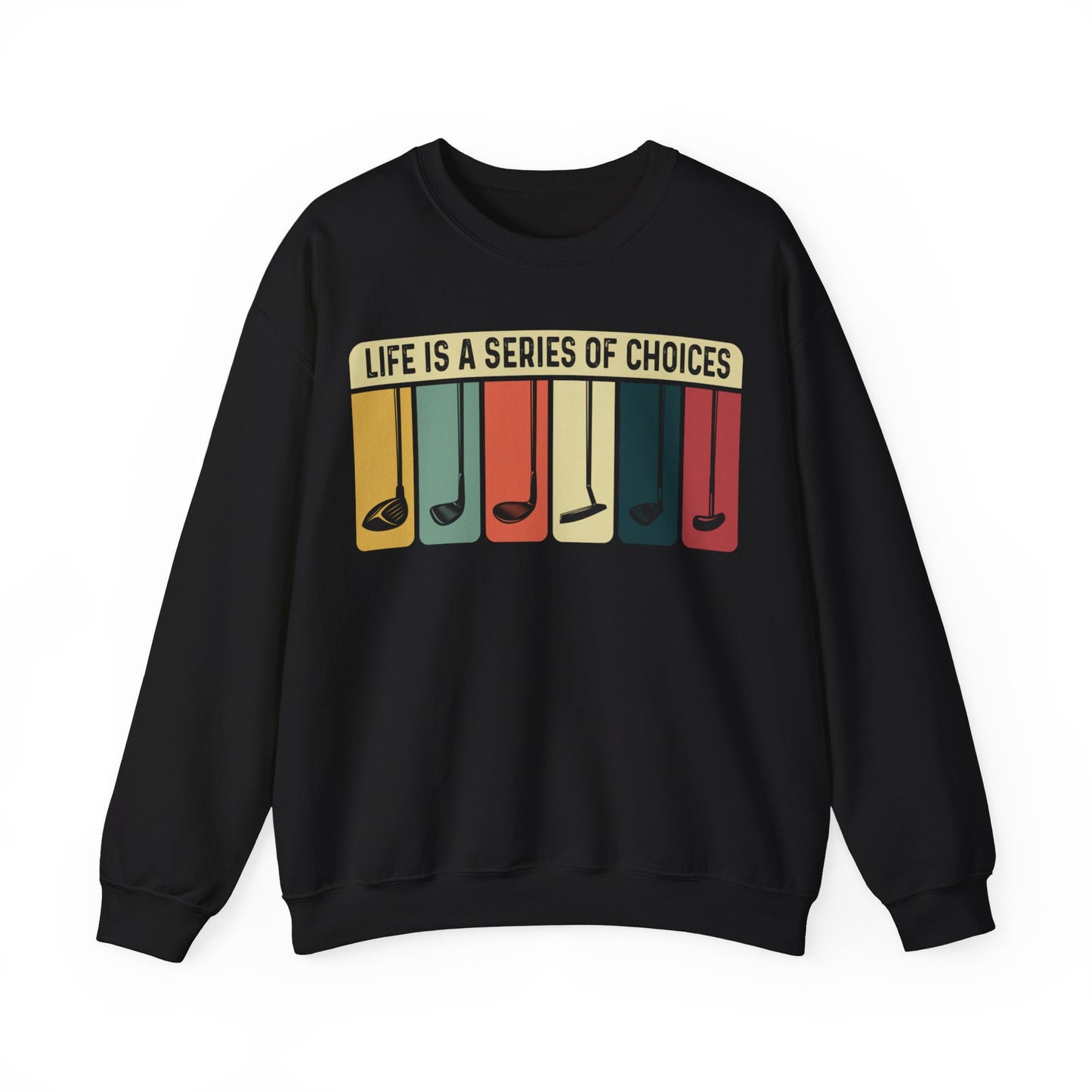 Life Is A Series Of Choices Crewneck Sweatshirt