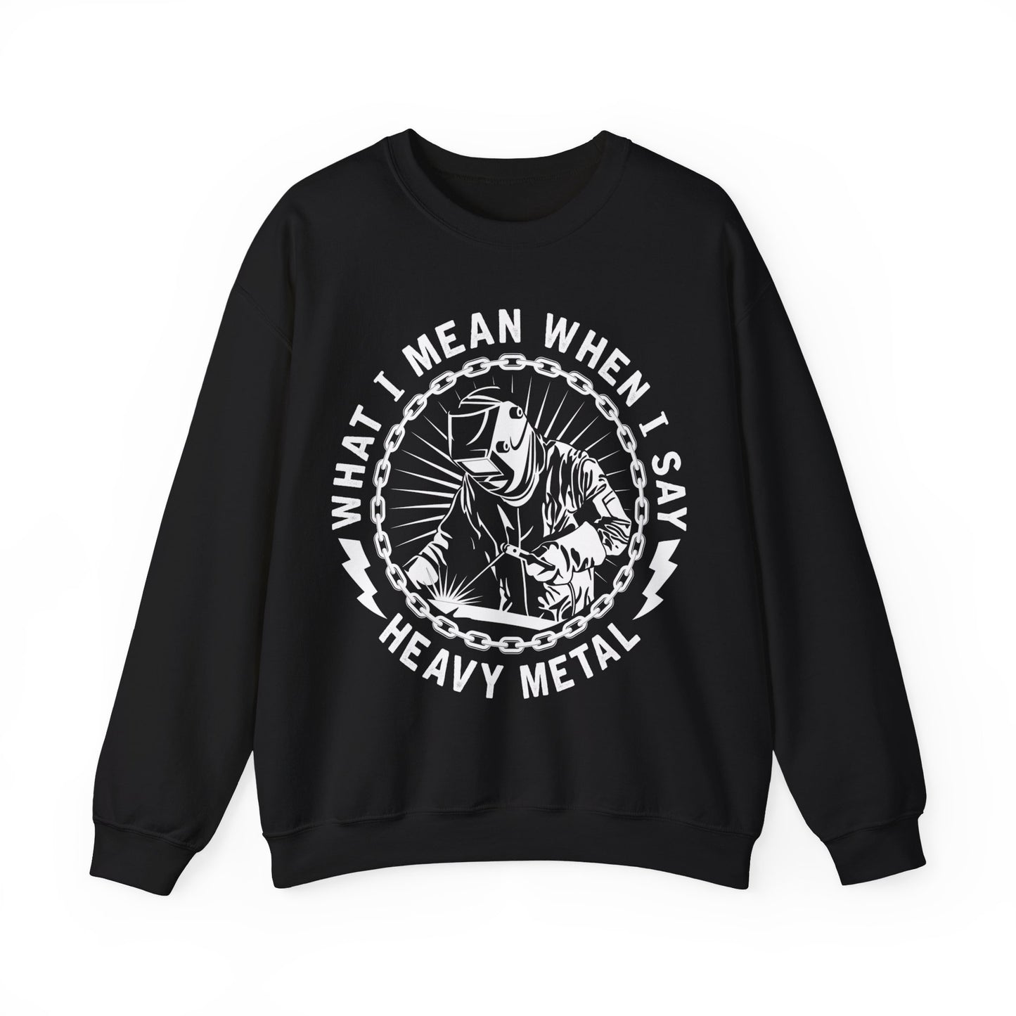 What I Mean When I Say Heavy Metal Crewneck Sweatshirt