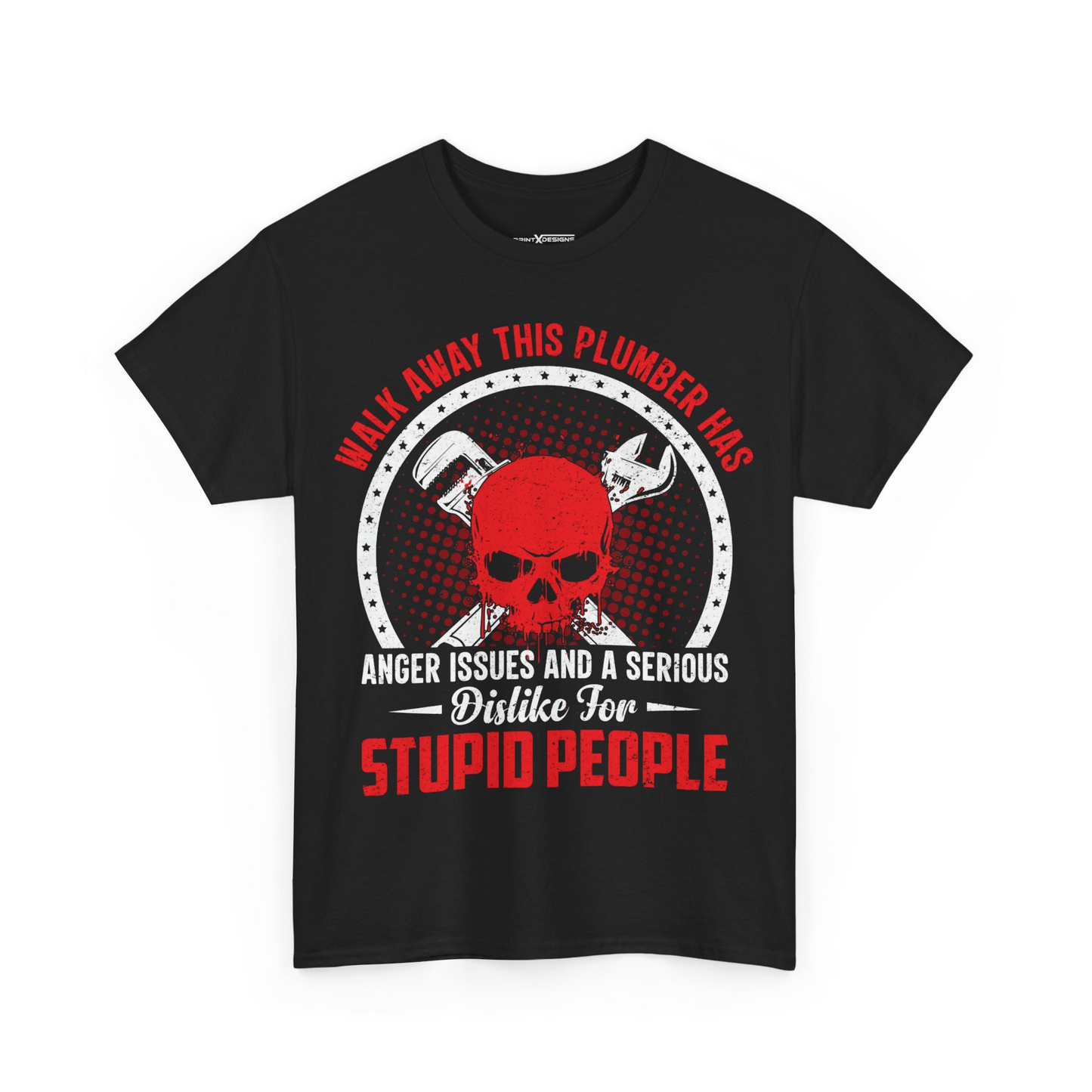 Walk Away This Plumber Has Anger Issue And A Serious Dislike For Stupid People Shirt