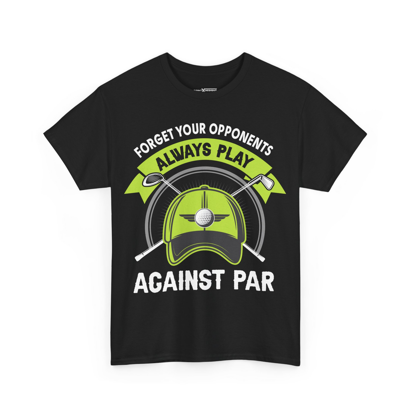Forget Your Opponents Always Play Against Par Shirt