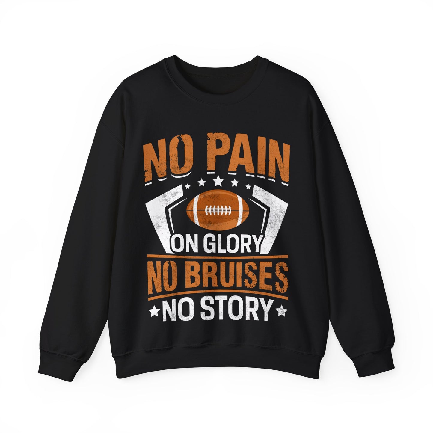 No Pain On Glory No Bruises No Story Crewneck Sweatshirt