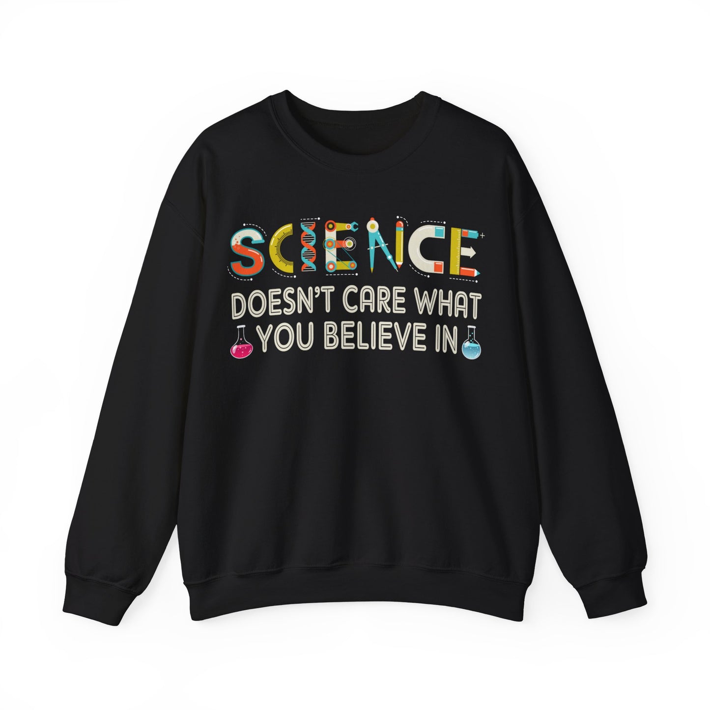 Science Doesn’t Care What You Believe In Crewneck Sweatshirt