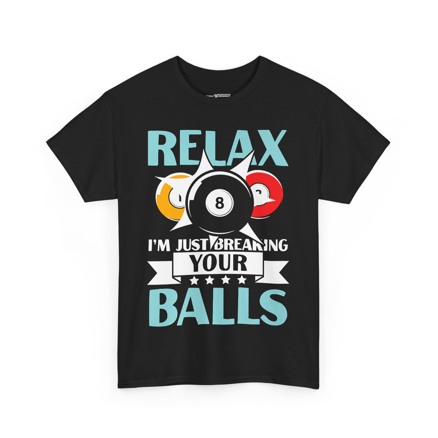 Relax I'm Just Breaking Your Balls Shirt
