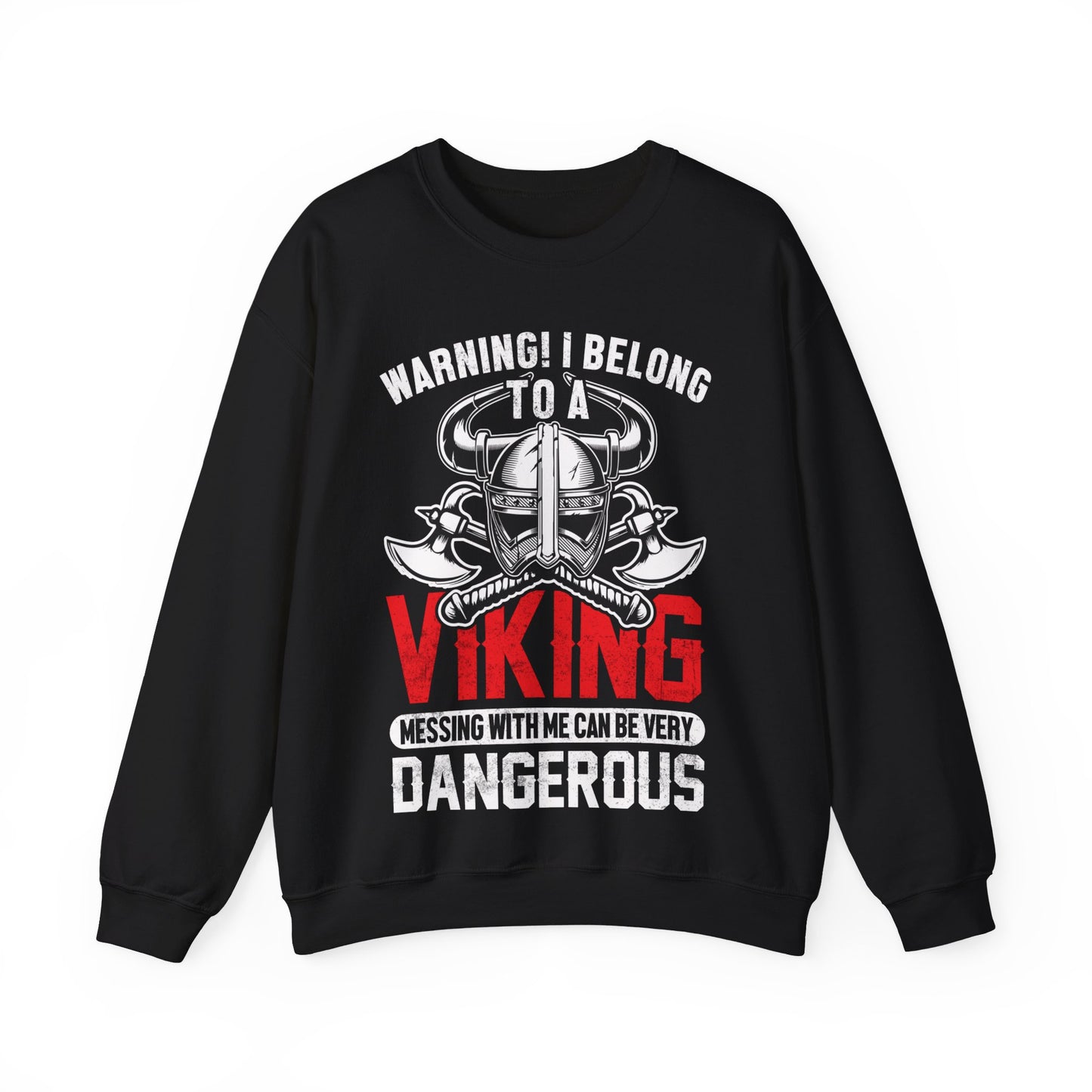 Warning I Belong To A Viking Messing With Me Can Be Very Dangerous Crewneck Sweatshirt