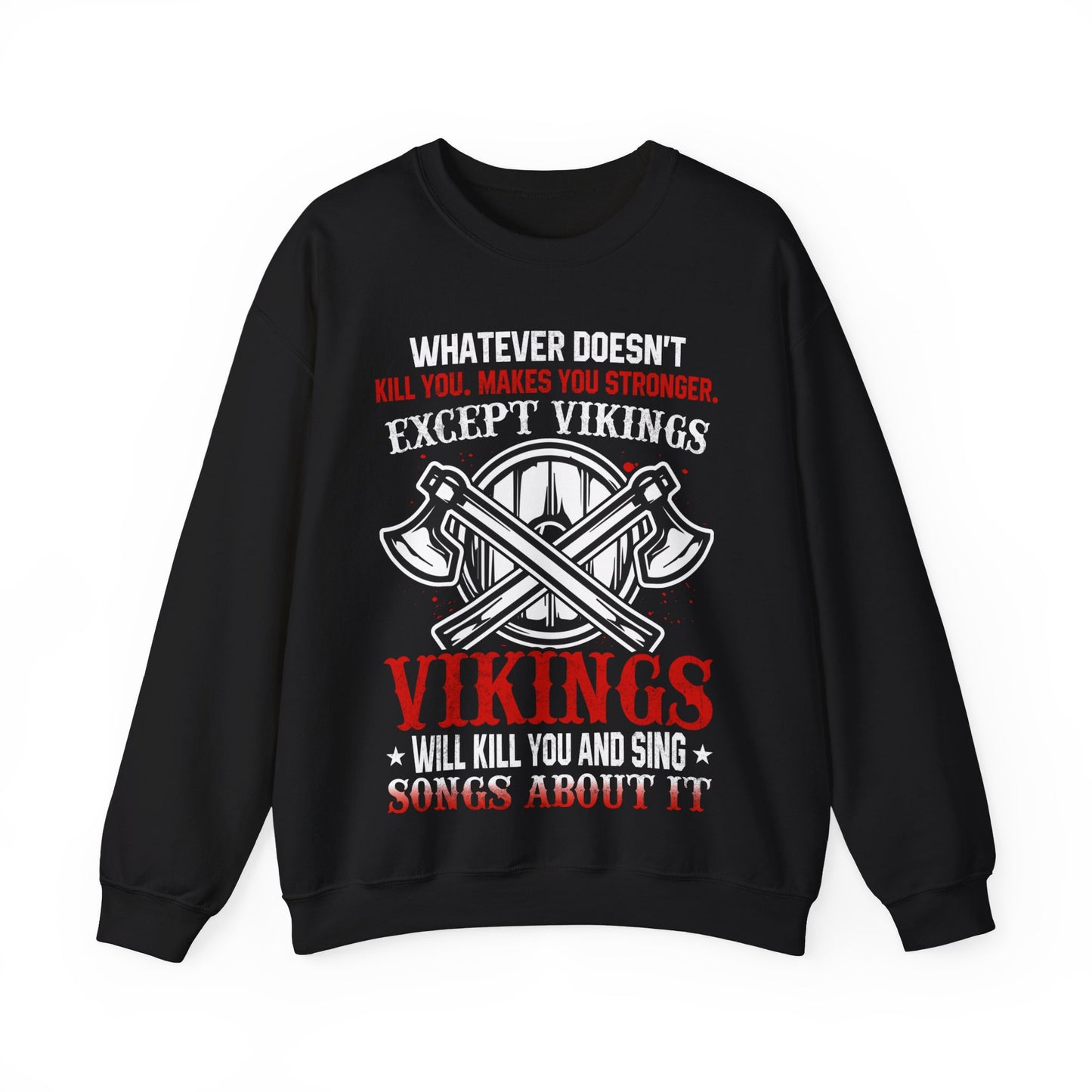 Whatever Doesn’t Kill You Makes Uou Stronger Except Vikings Crewneck Sweatshirt