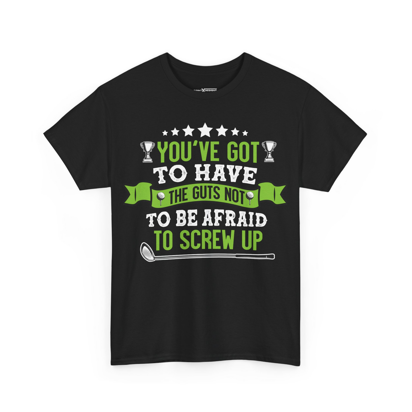 You've Got To Have The Nuts Not To Be Afraid To Screw Up Shirt | Funny Golf Tee