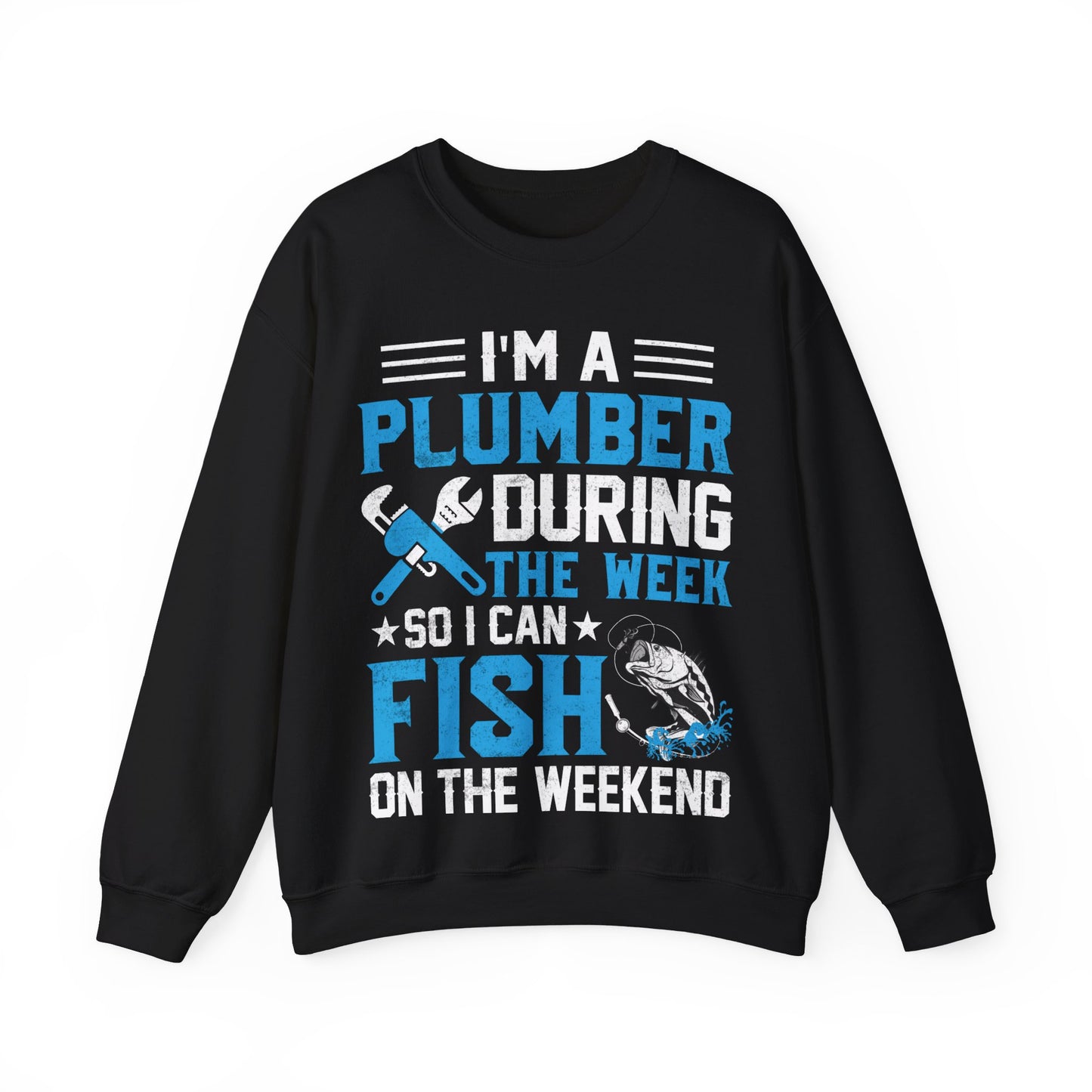 I’m A Plumber During The Week So I Can Fish On The Weekend Crewneck Sweatshirt