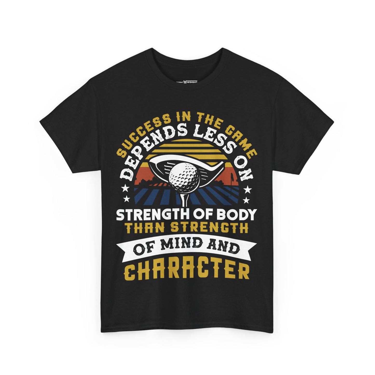 Success In Golf Depends On Strength Of Mind And Character Shirt | Motivational Graphic Tee