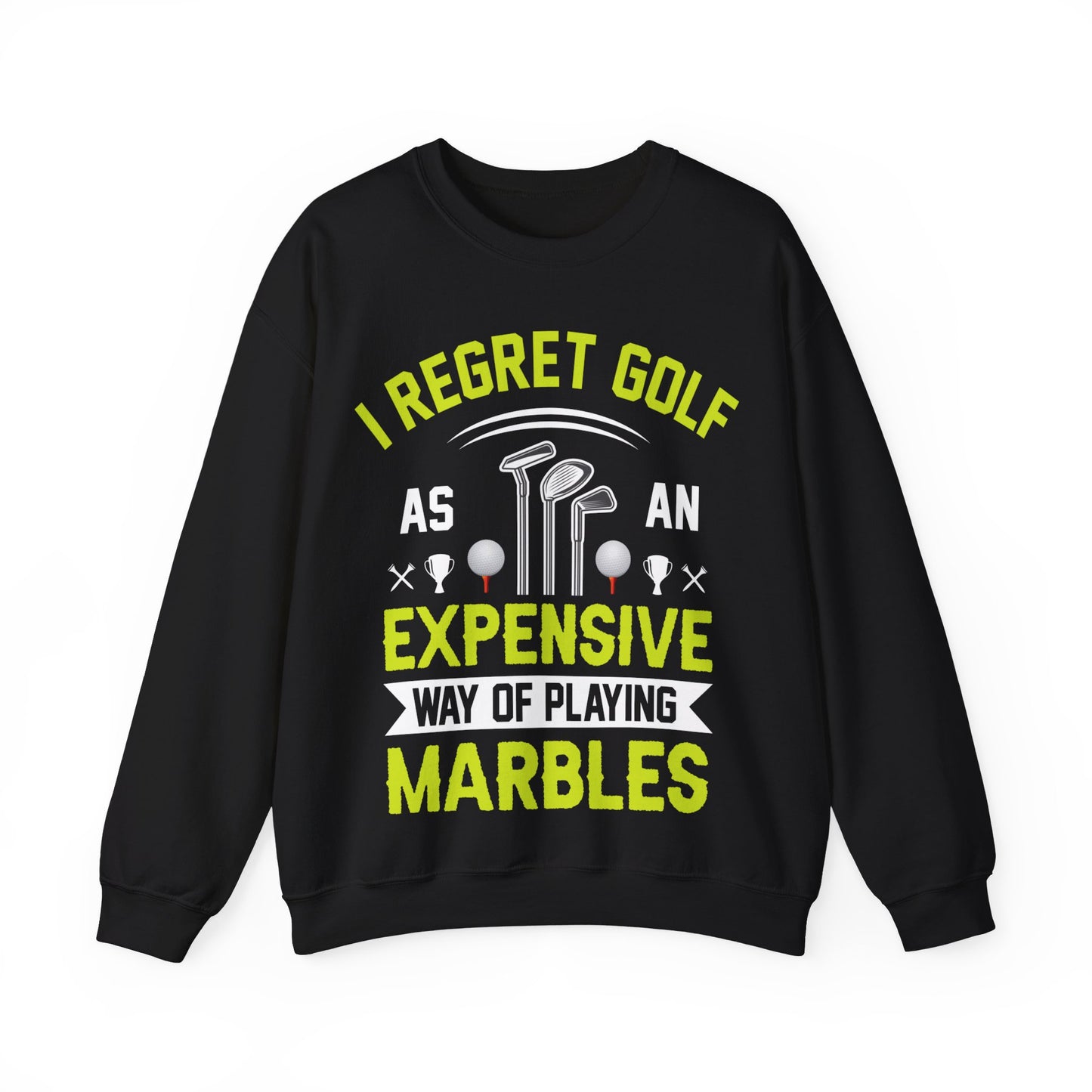I Regret Golf As An Expensive Way Of Playing Marbles Crewneck Sweatshirt