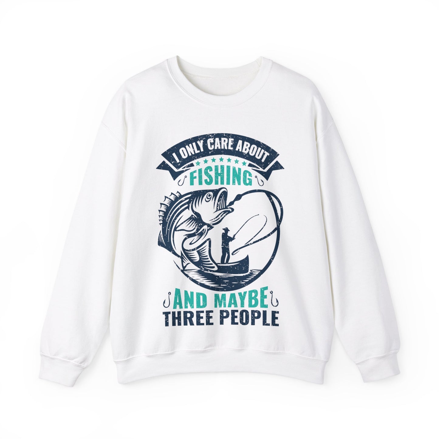 I Only Care About Fishing And Maybe Three People Crewneck Sweatshirt