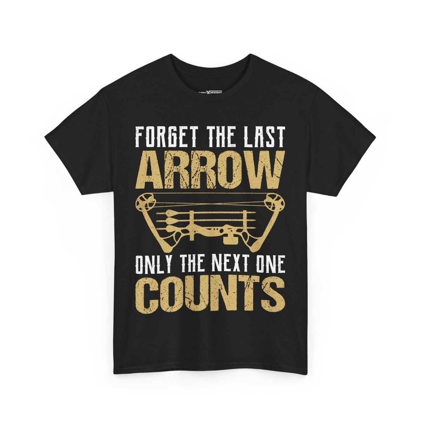 Forget The Last Arrow Only The Next One Counts Shirt
