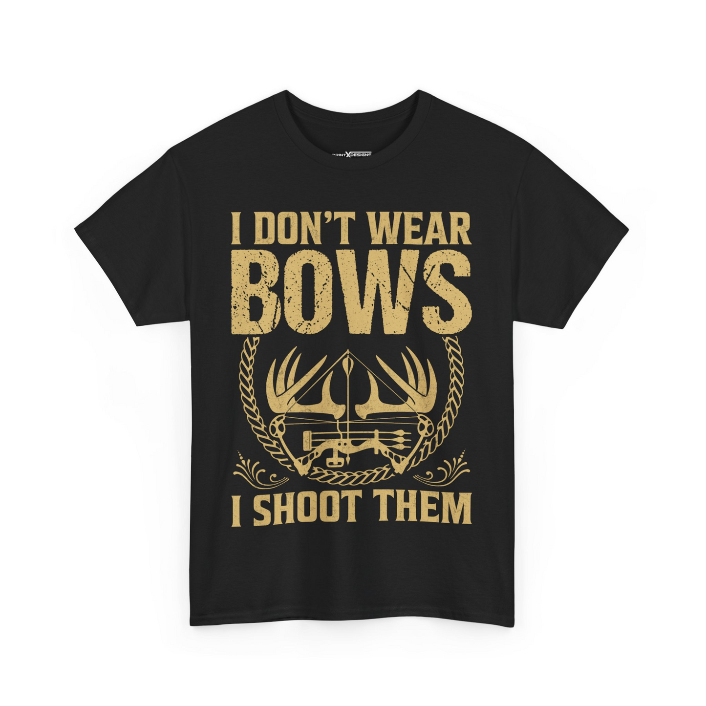 I Don’t Wear Bows I Shoot Them Shirt