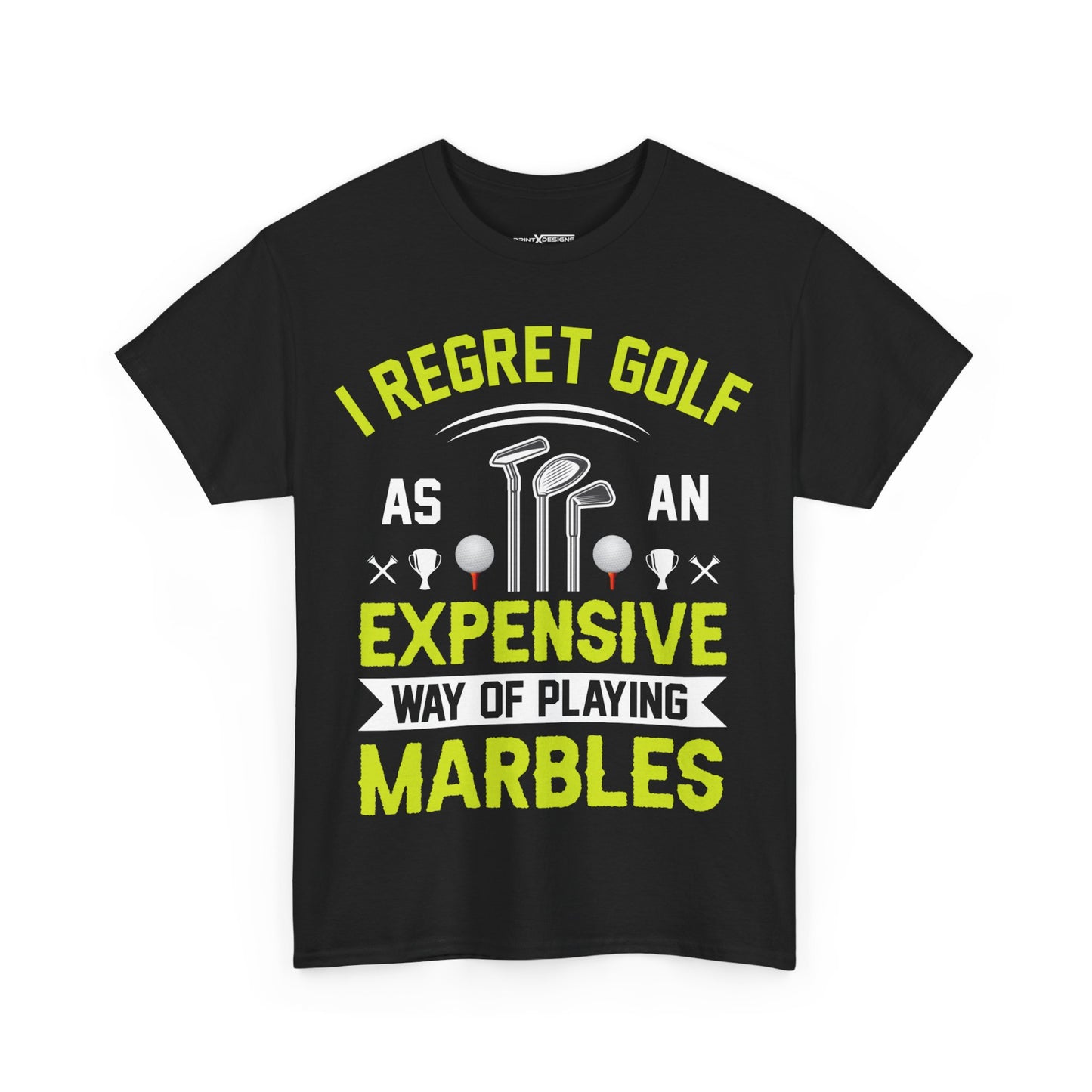 I Regret Golf As An Expensive Way Of Playing Marbles Shirt