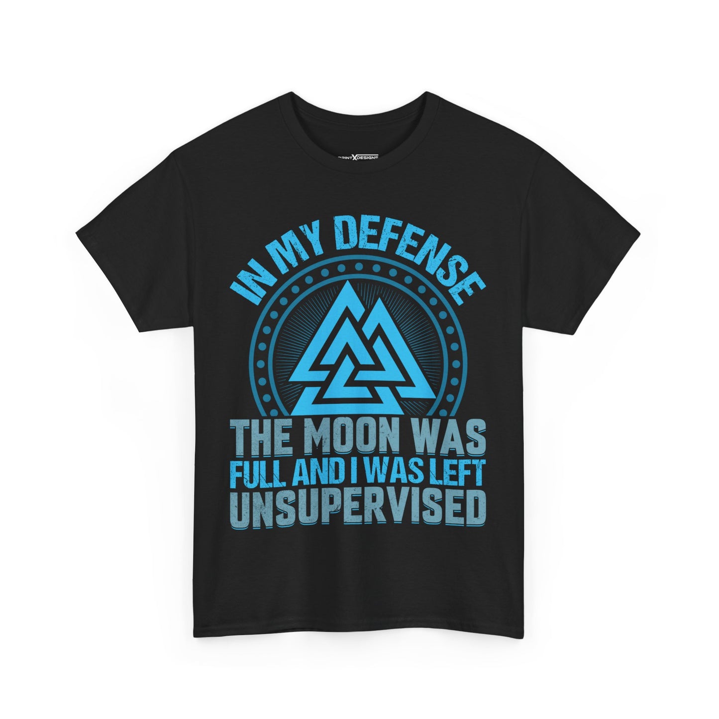 In My Defense The Moon Was Full And I Was Left Unsupervised Shirt