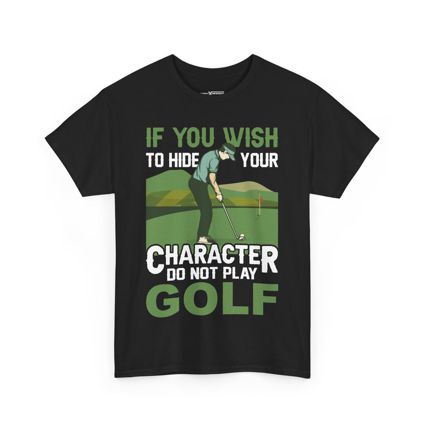 If You Wish To Hide Your Character Do Not Play Golf Shirt