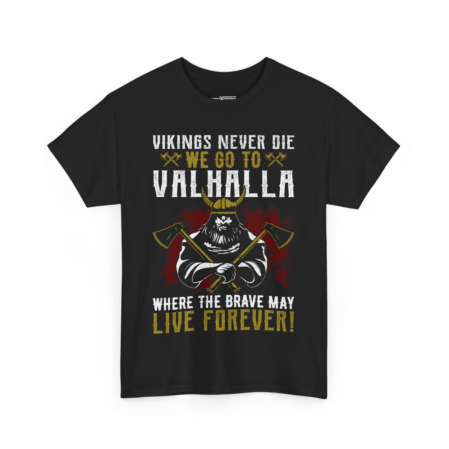 Viking Never Die We Go To Valhalla Where The Brave May Live Forever Shirt