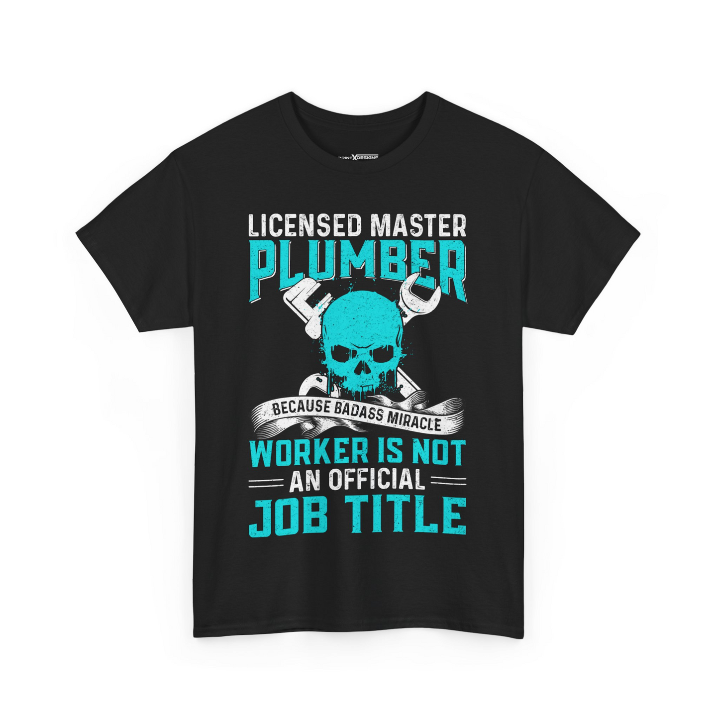 Licensed Master Plumber Because Badass Miracle Works Is Not An Official Job Title Shirt